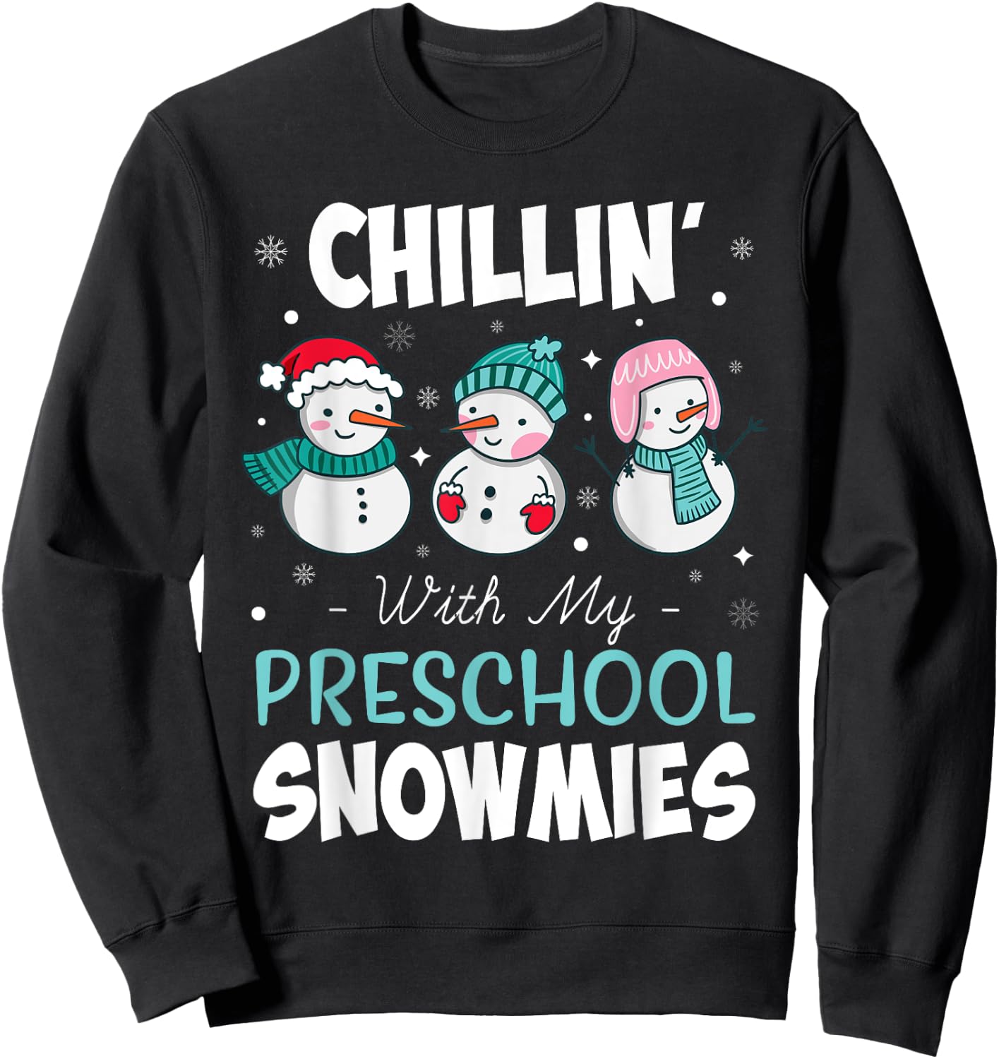 Chillin' With My Preschool Snowmies Teacher Christmas Gift Men Women Kids Sweatshirt - Sweatshirt | Black