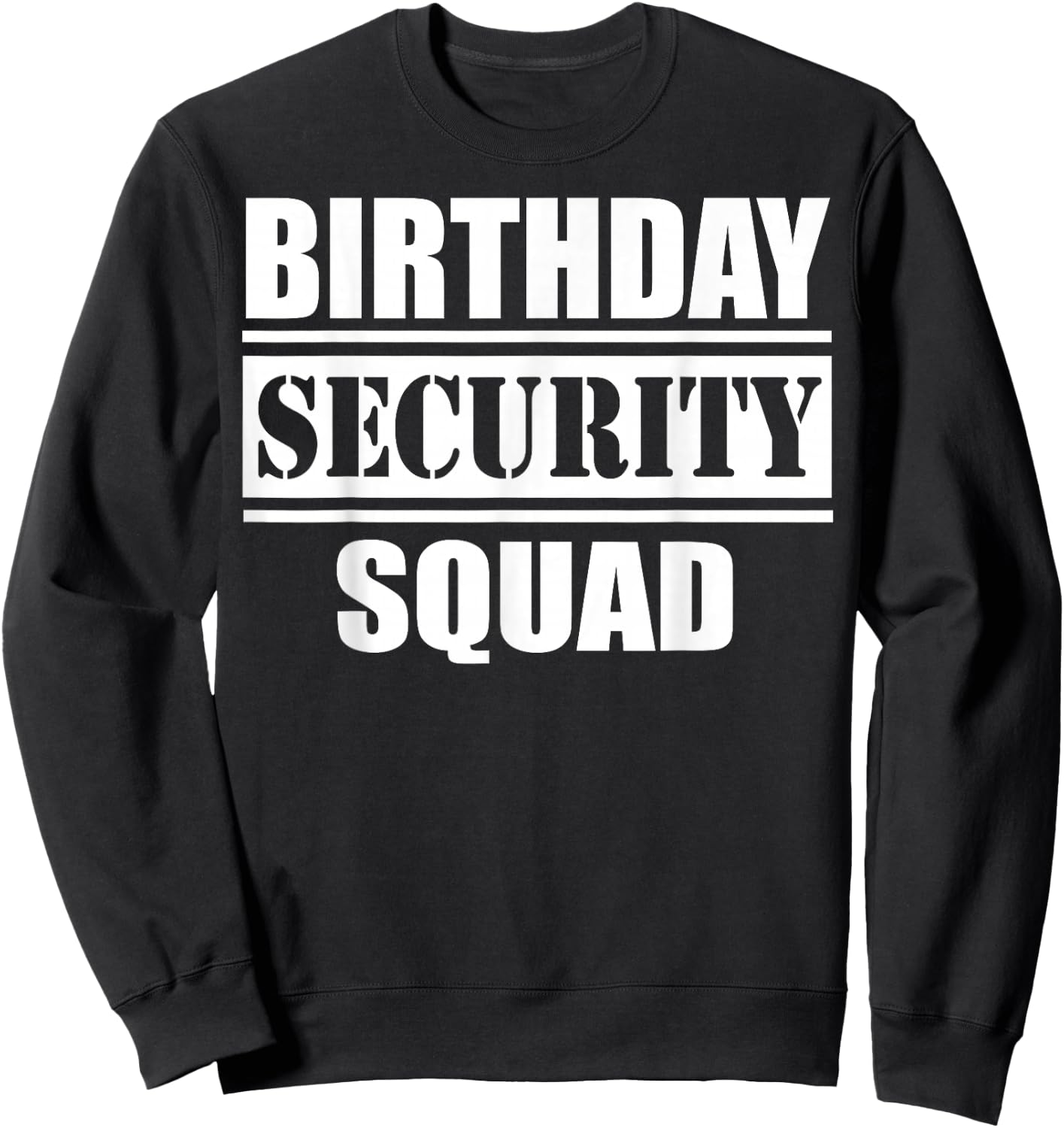 Birthday Security Squad best ever Sweatshirt - Sweatshirt | Black