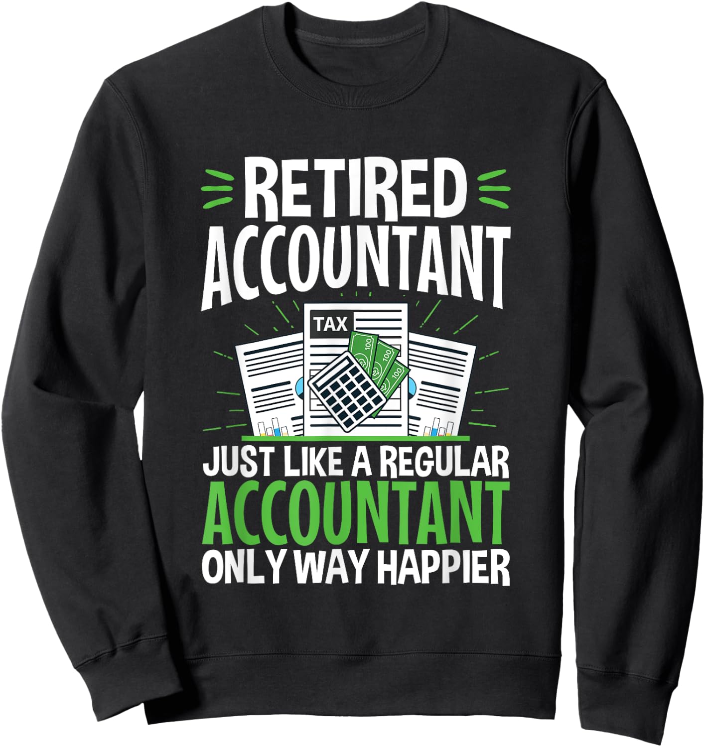 Retired Accountant Way Happier Funny CPA Retirement Sweatshirt - Sweatshirt | Black