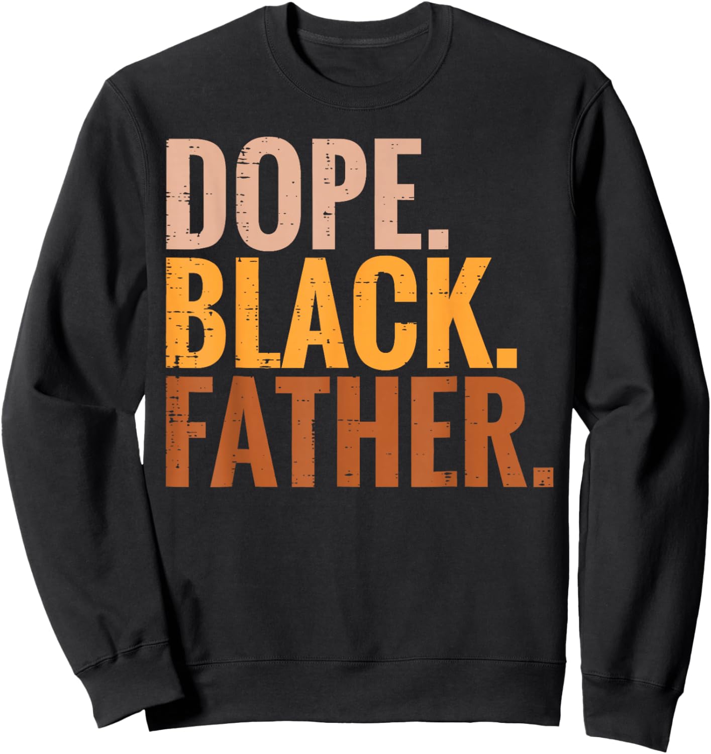 Fathers Day Dope Black Father Daddy Dada Men Gift Sweatshirt - Sweatshirt | Black