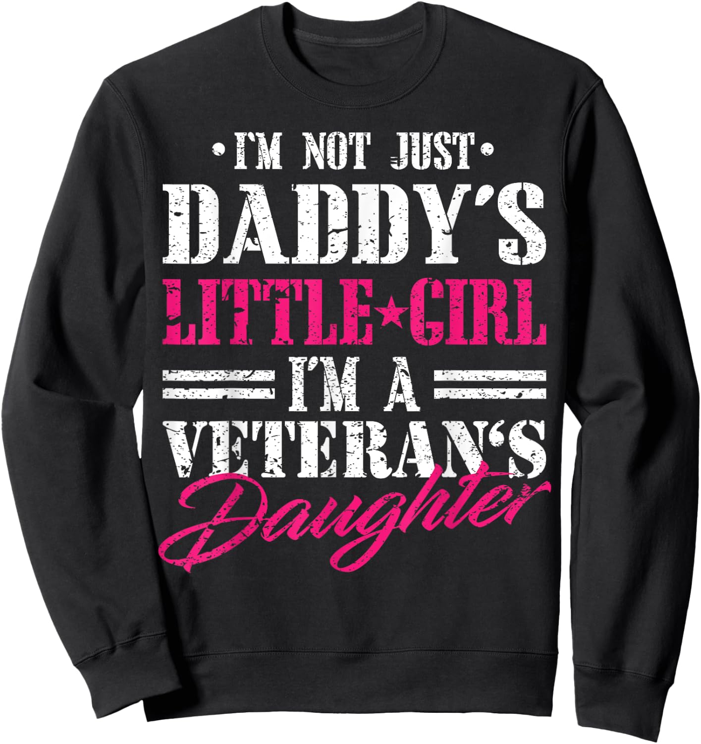 Daddys Little Girl Veteran Dad Veterans Day Gift Shirt Sweatshirt - Sweatshirt | Black
