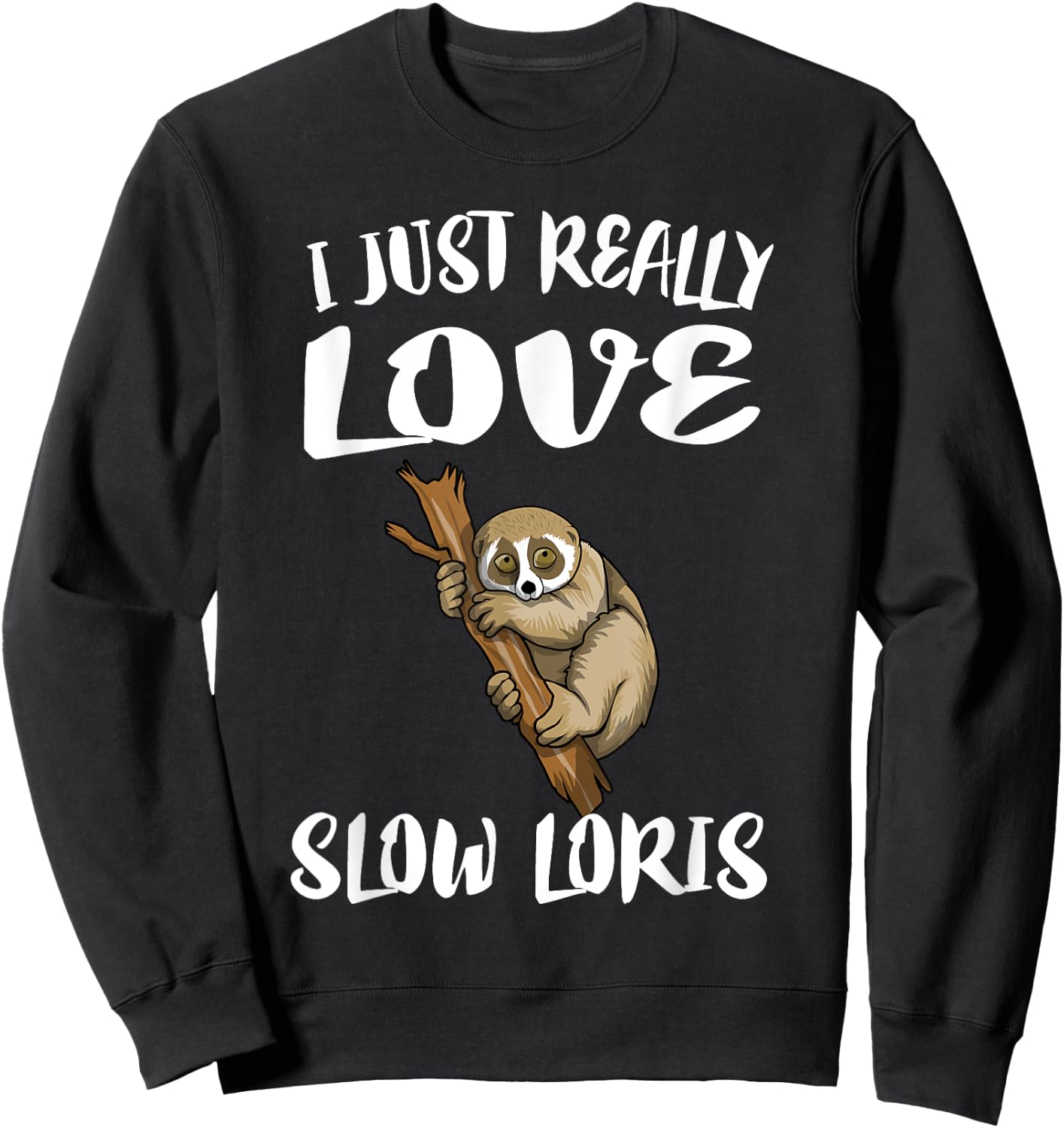 I Just Really Love Slow Loris Gift Sweatshirt - Sweatshirt | Black