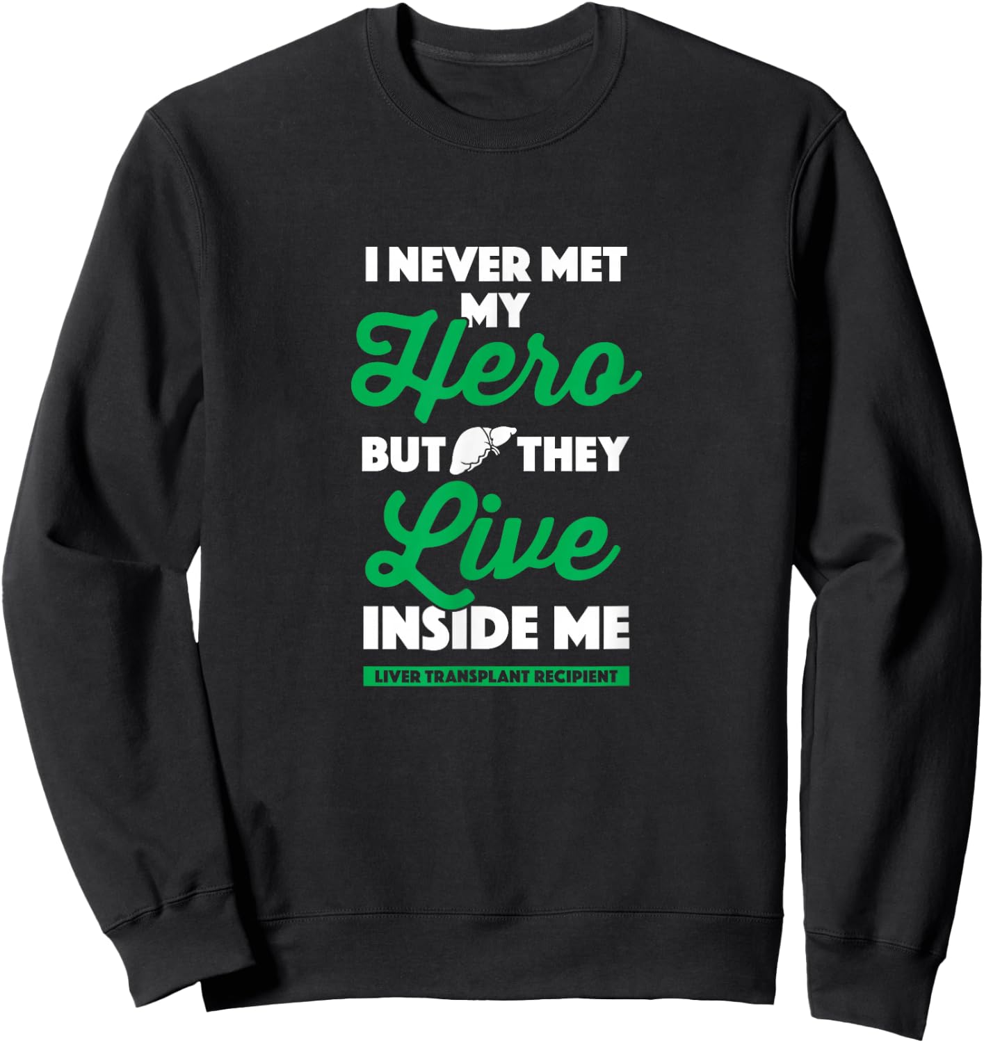Gift Organ Recipient - Liver Transplant Survivor Sweatshirt - Sweatshirt | Black