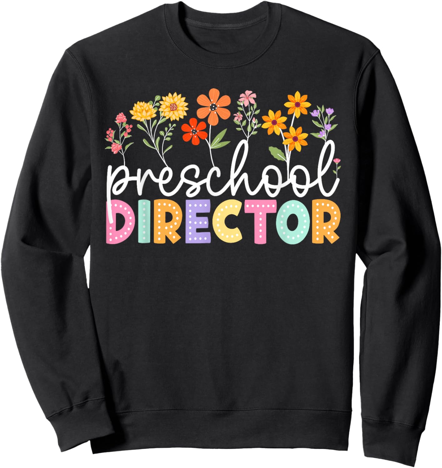 Preschool Director Wildflower Back to School Teachers Sweatshirt - Sweatshirt | Black