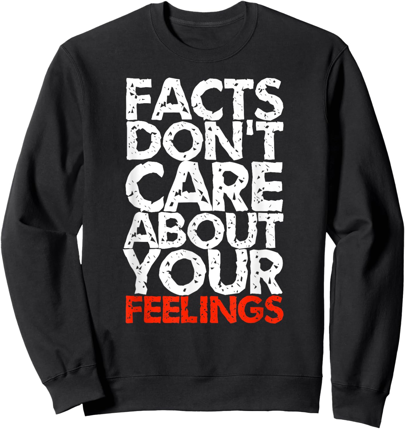 Facts Don't Care About Your Feelings Sweatshirt - Sweatshirt | Black