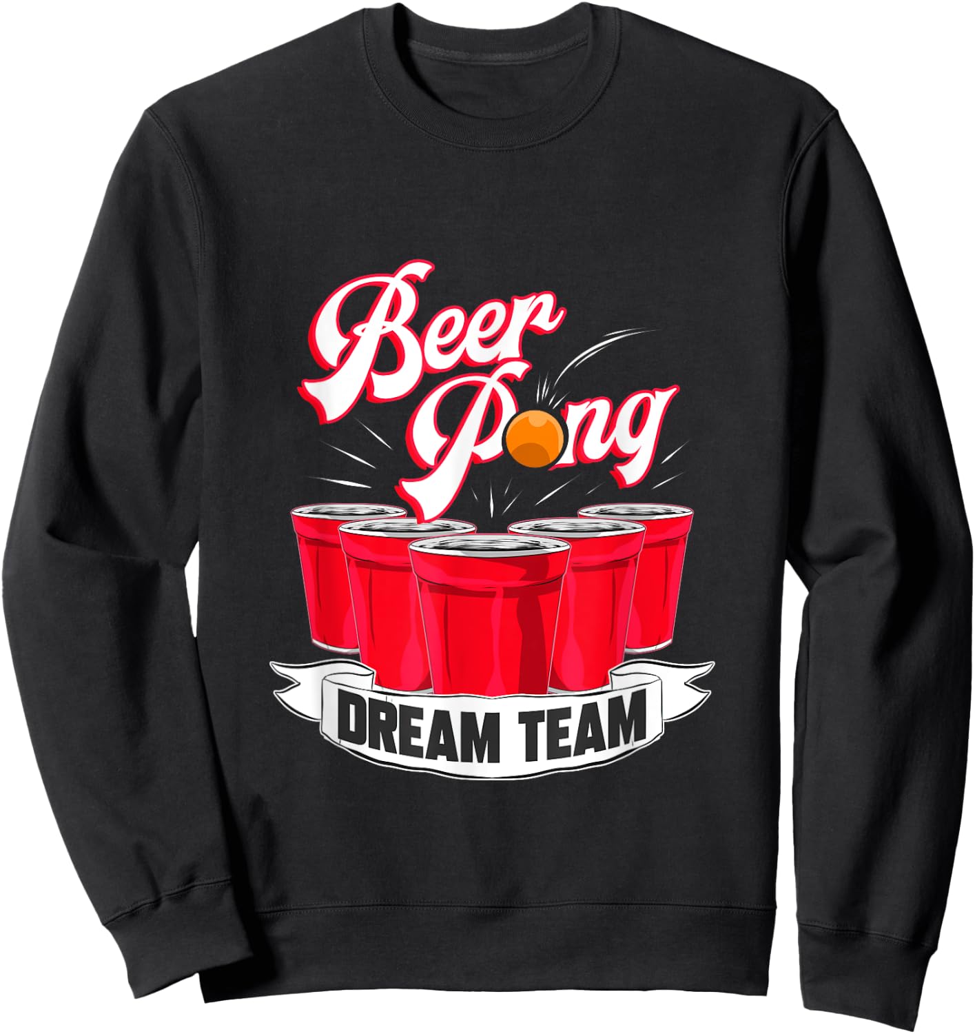 Beer Pong Dream Team Drinking Student College Sweatshirt - Sweatshirt | Black