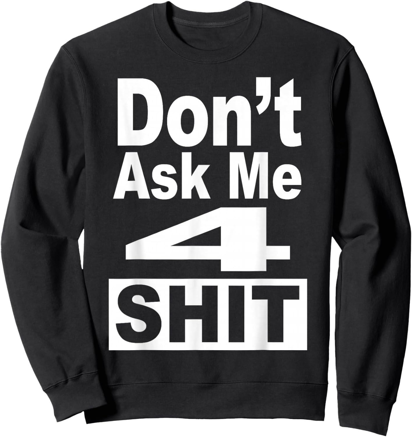 Don't Ask Me 4 Shit Funny 80's 90's Retro Sweatshirt - Sweatshirt | Black