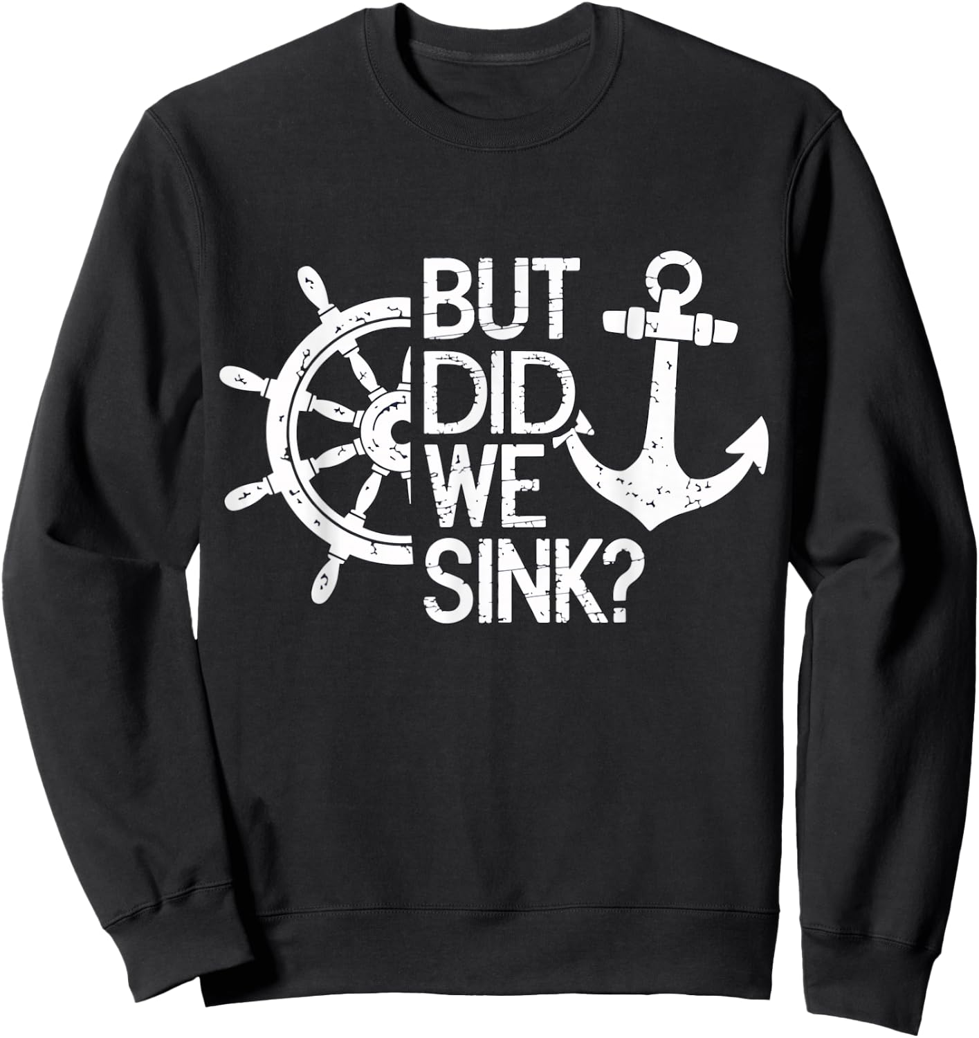 But did we sink? Captain Sailboat Sailing Sweatshirt - Sweatshirt | Black