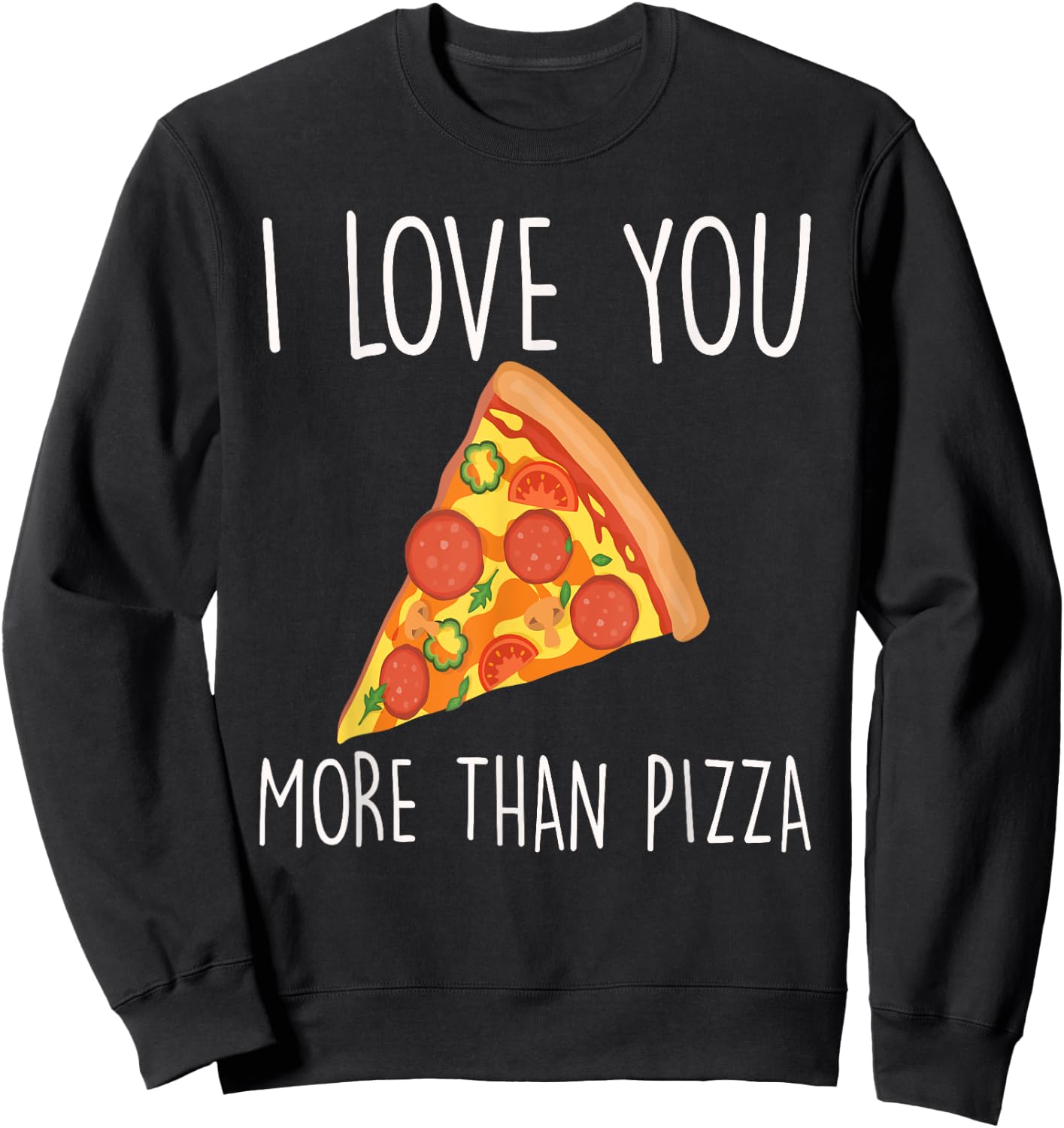 I Love You More Than Pizza Funny Couples Sweatshirt - Sweatshirt | Black