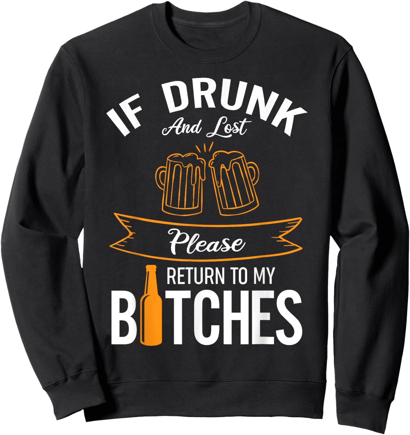Funny Drinking If Drunk And Lost Please Return To My Bitches Sweatshirt - Sweatshirt | Black