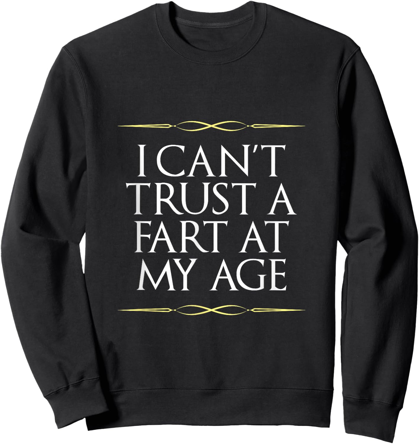 Funny Old Age Joke Birthday Senior Gag Graphic Sweatshirt - Sweatshirt | Black