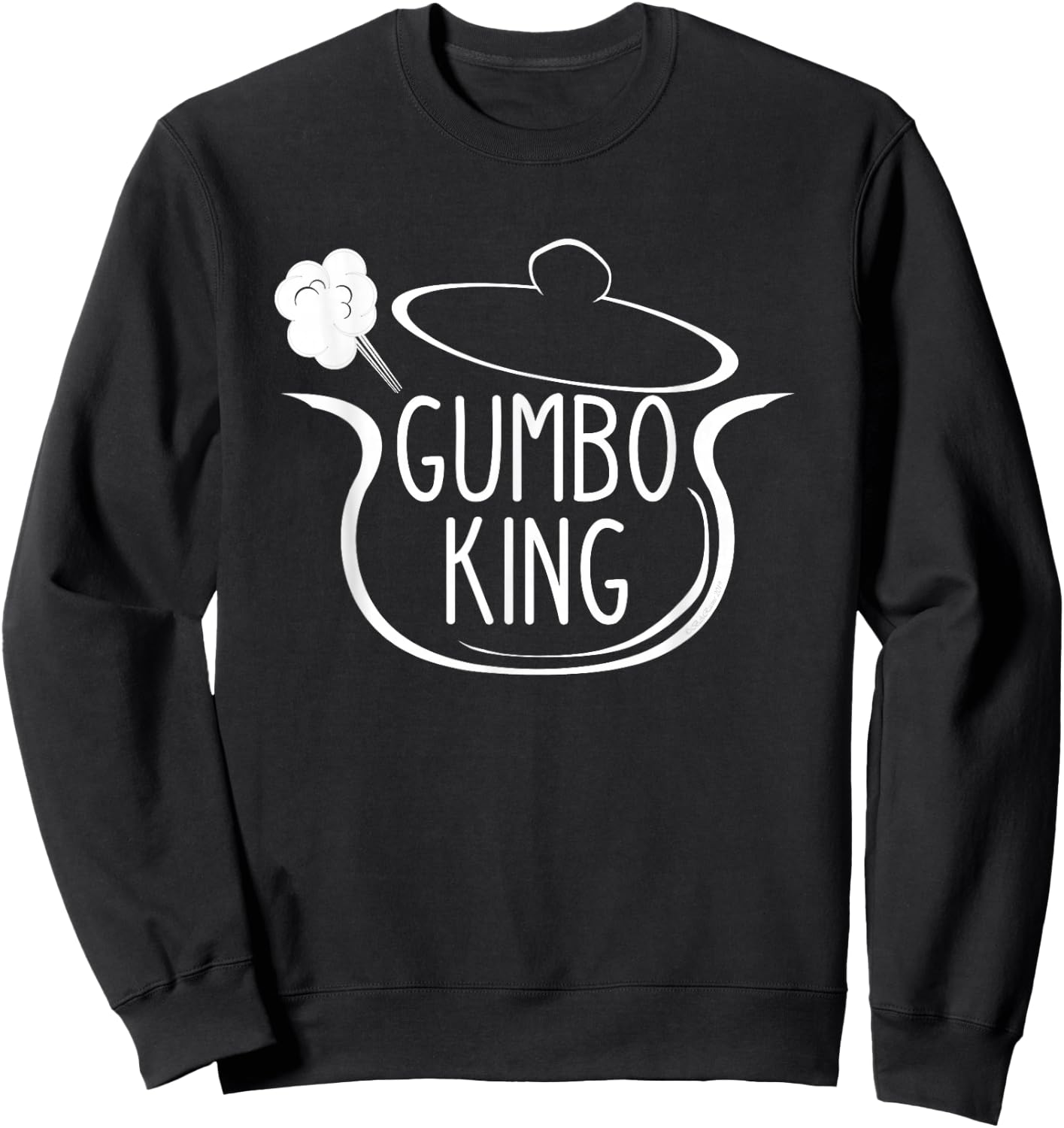 Gumbo King Gumbo Pot Drawing for Chef or Cook Sweatshirt - Sweatshirt | Black