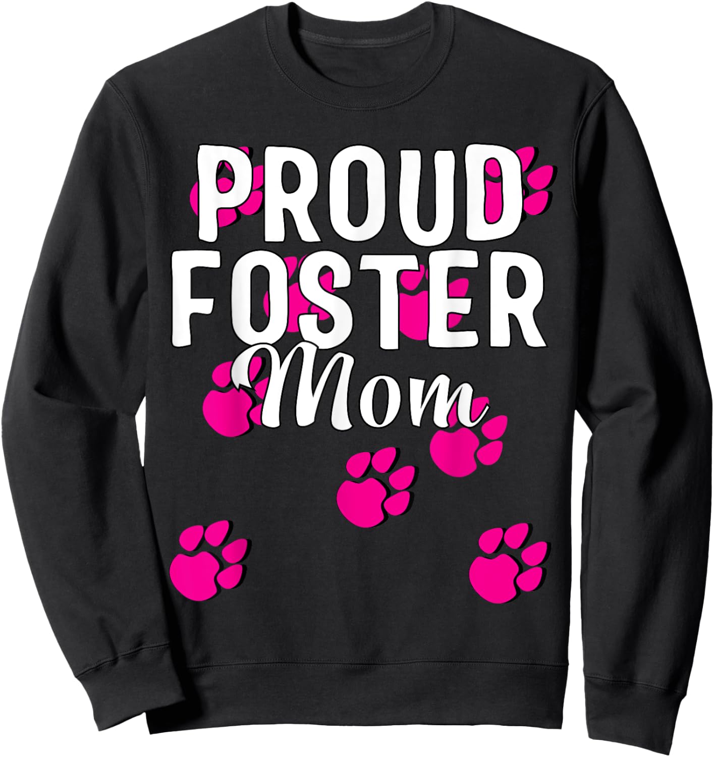 Proud Dog Foster Mom Pink Paw Pet Owner Gift Sweatshirt - Sweatshirt | Black