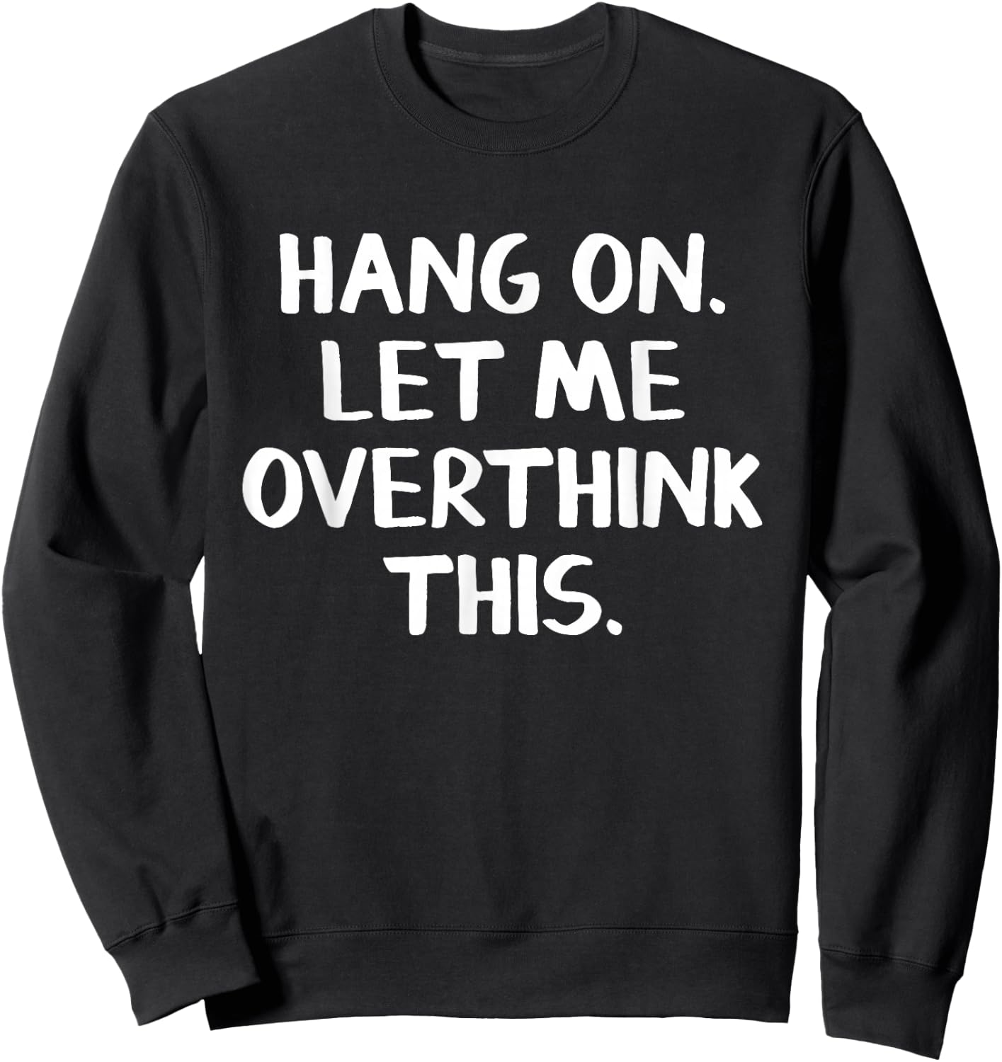 Hang on Let me overthink this Sweatshirt - Sweatshirt | Black