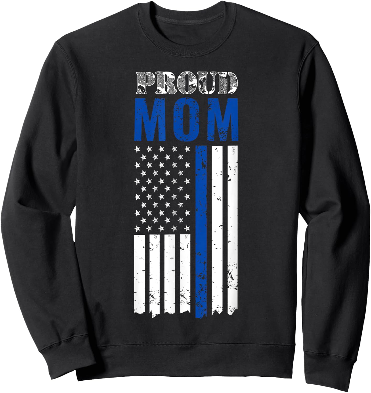 Thin Blue Line, Proud Mom Shirt, for Mother of a Cop Sweatshirt - Sweatshirt | Black