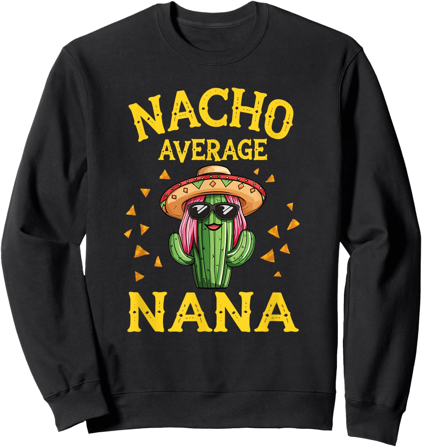 Funny Nacho Average Nana Sweatshirt - Sweatshirt | Black