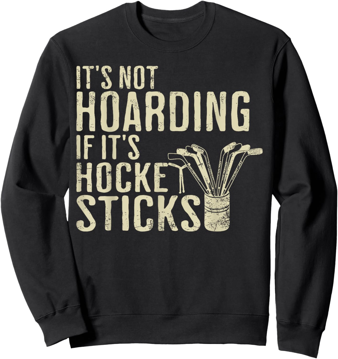 Funny It's Not Hoarding Hockey Sticks Ice Hockey Dad Sweatshirt - Sweatshirt | Black