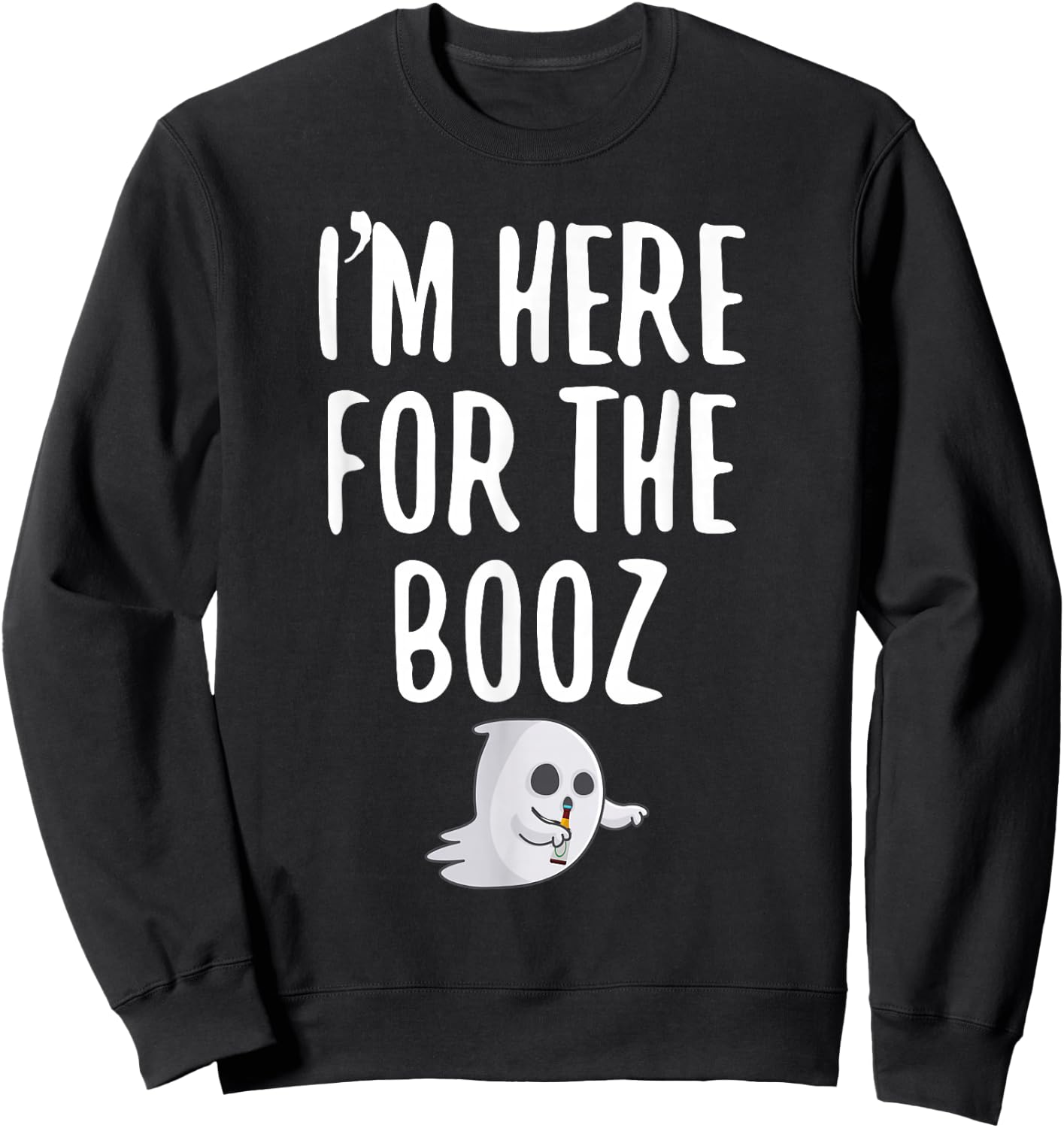 I'm Just Here For The Booz Sweatshirt - Sweatshirt | Black