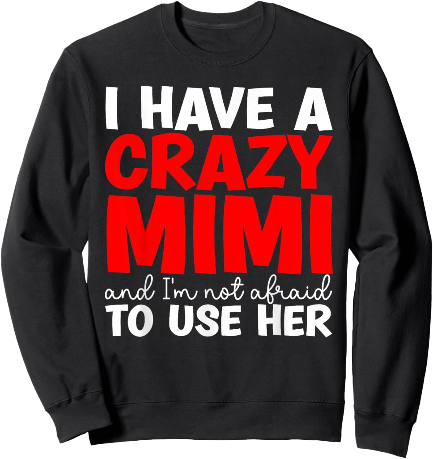 I Have A Crazy Mimi From Mimi To Grandchild Sweatshirt - Sweatshirt | Black