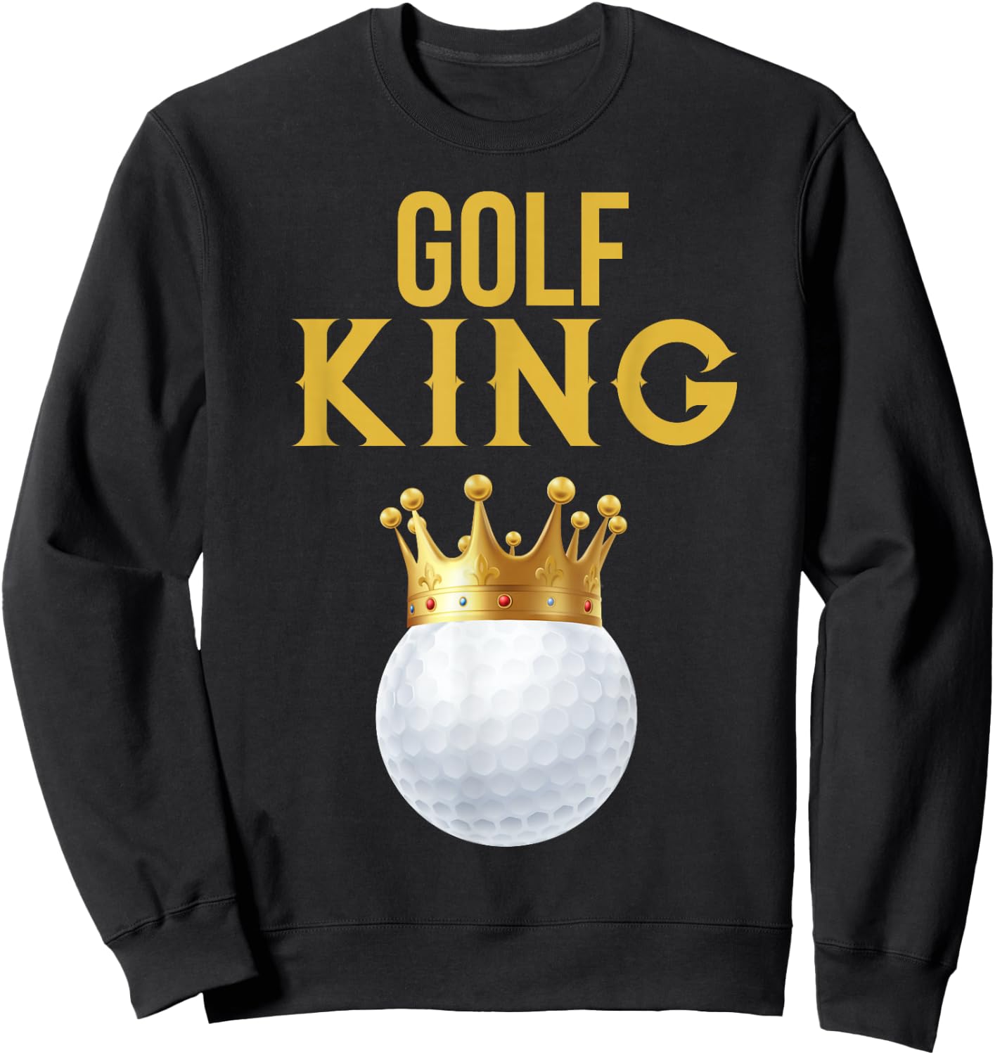 Golf King Funny Golf Sweatshirt - Sweatshirt | Black