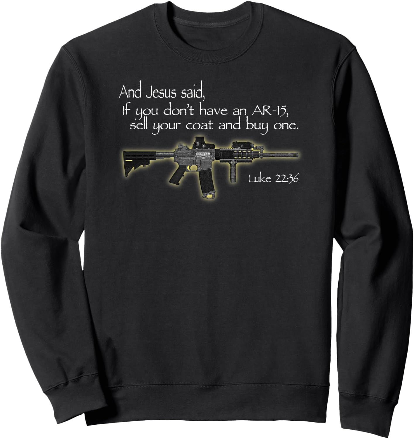 "Jesus Said" AR15 Bible Verse Christian Gun Rights Sweatshirt - Sweatshirt | Black