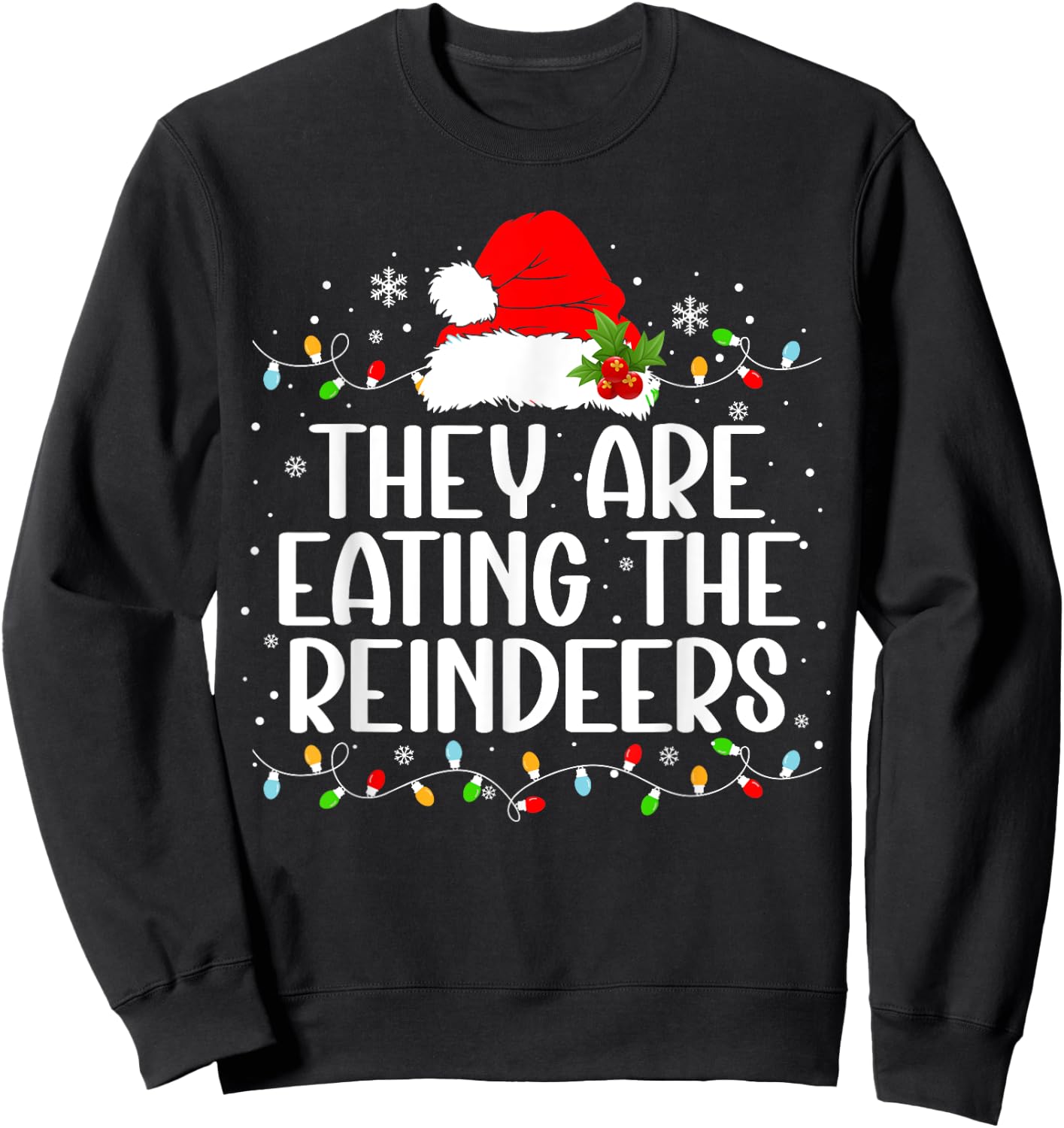 They're eating the reindeers Funny Christmas Sweatshirt - Sweatshirt | Black