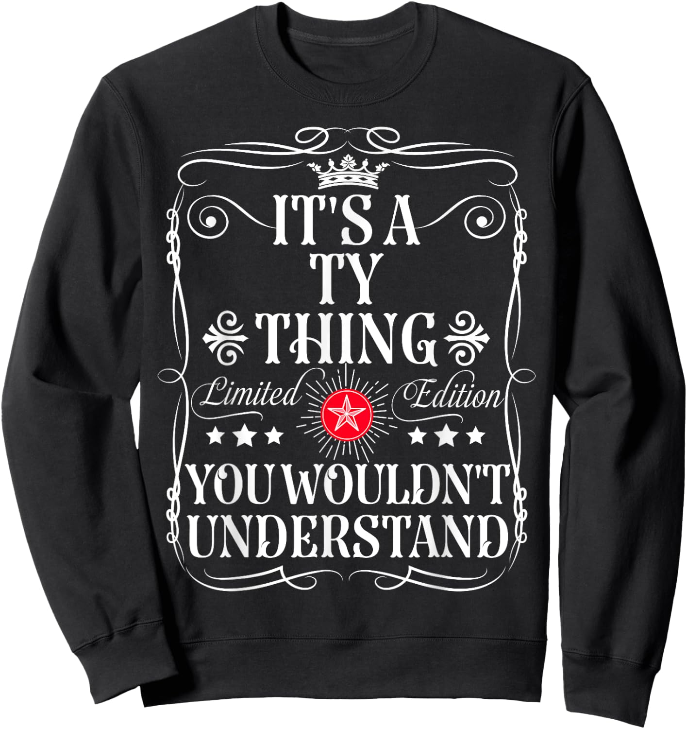 Ty Name Its A Ty Thing You Wouldn't Understand Sweatshirt - Sweatshirt | Black