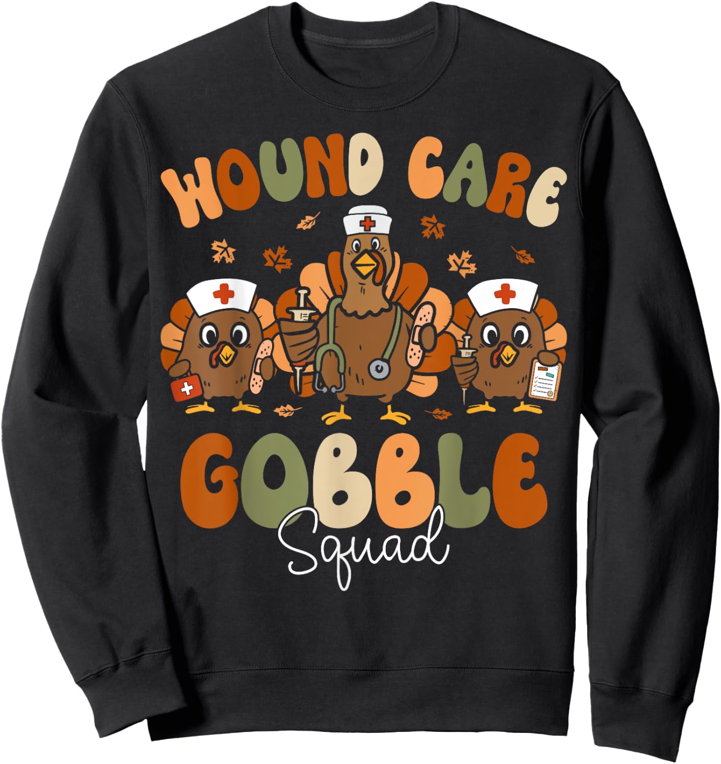Wound Care Turkey Gobble Squad Wound Specialist Thanksgiving Sweatshirt - Sweatshirt | Black