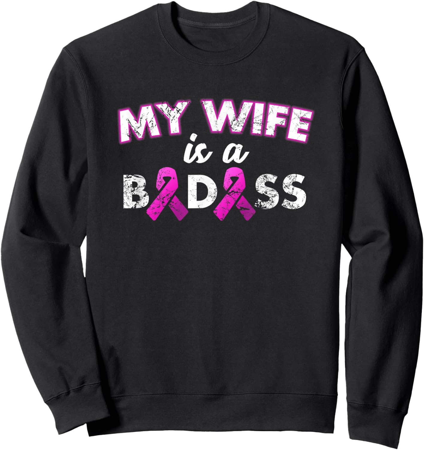 My Wife is a Badass Breast Cancer Awareness Sweatshirt - Sweatshirt | Black