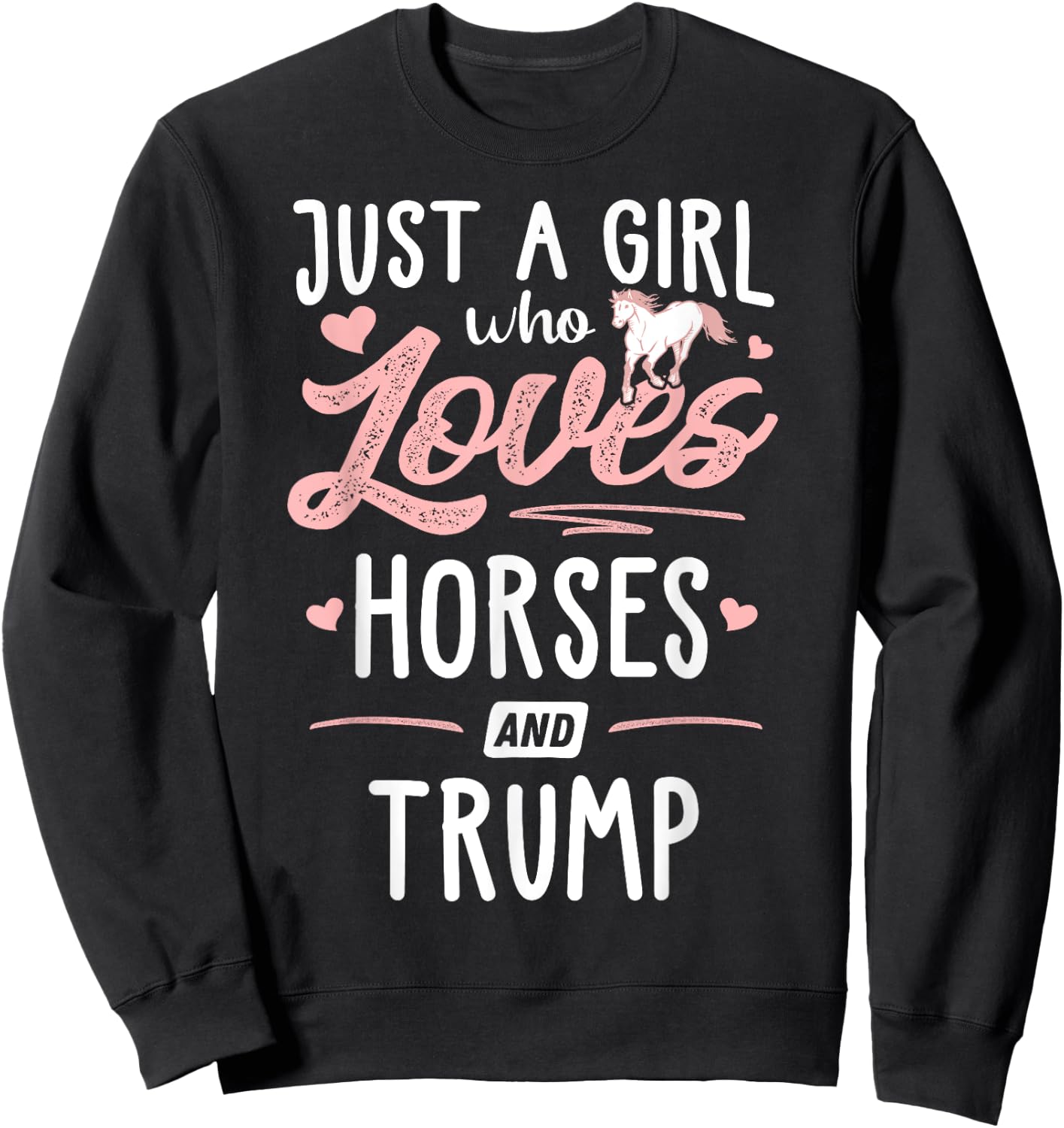 Just A Girl Who Loves Horses And Trump Horse Lover Sweatshirt - Sweatshirt | Black