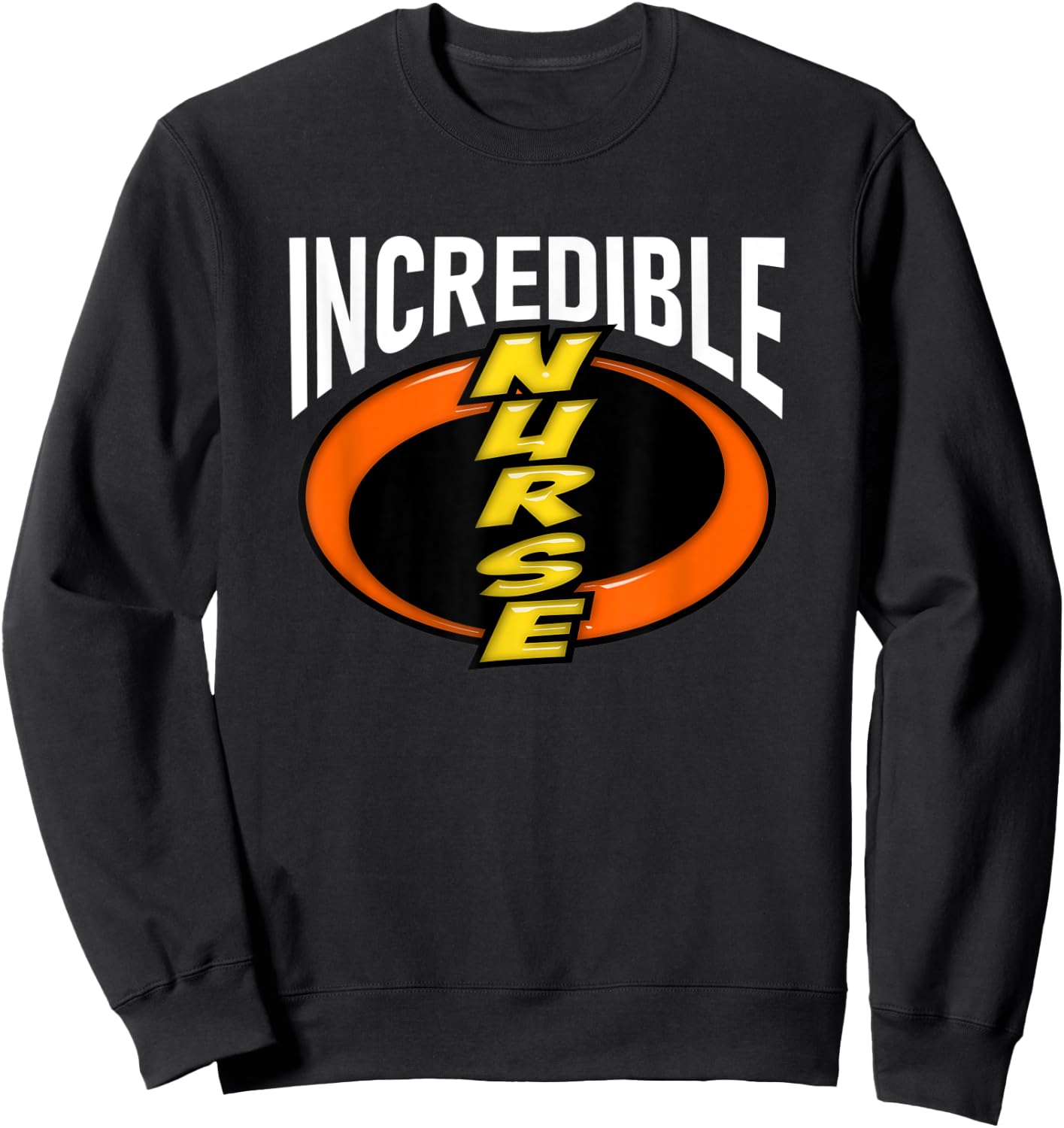 Nurse Incredible Funny Shirt Sweatshirt - Sweatshirt | Black