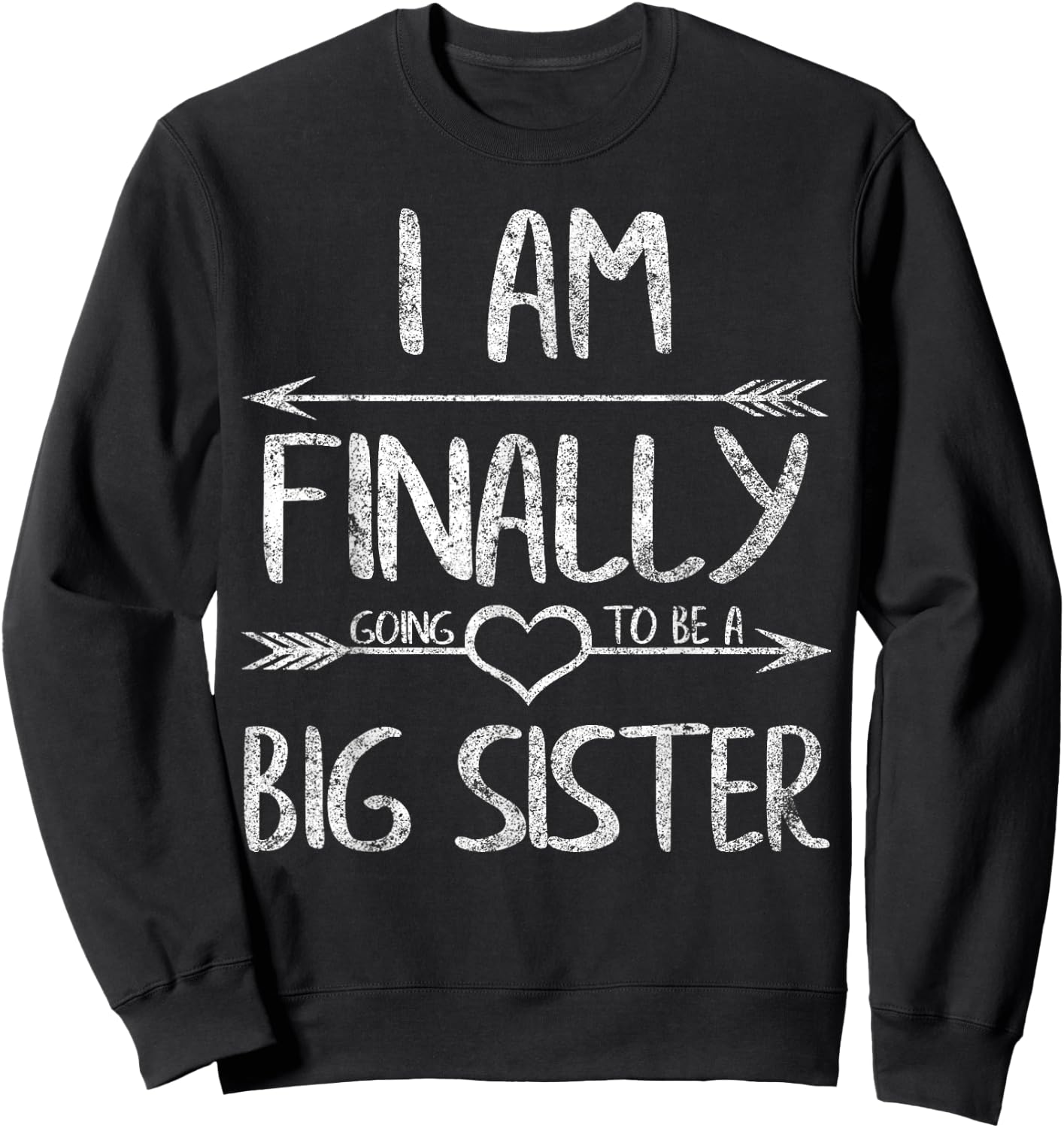 Older Sister Shirt I Am Finally Going To Be A Big Sister Sweatshirt - Sweatshirt | Black