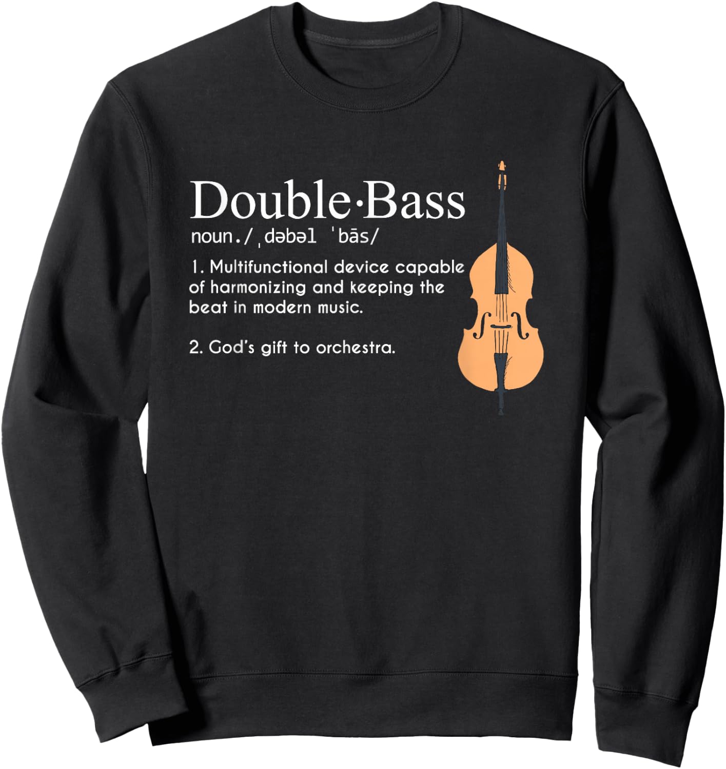 Funny Musician For Upright Bass Players Gift Double Bass Definition Upright Bass Instrument Sweatshirt - Sweatshirt | Black