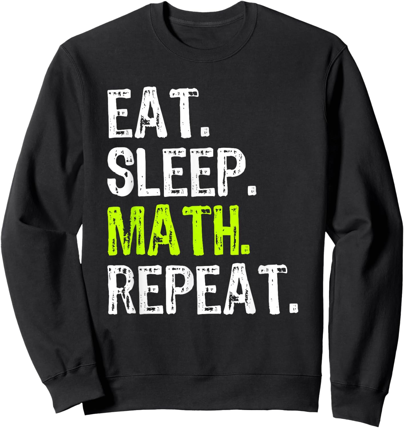 Eat Sleep Math Repeat Teacher Lover Funny Sweatshirt - Sweatshirt | Black