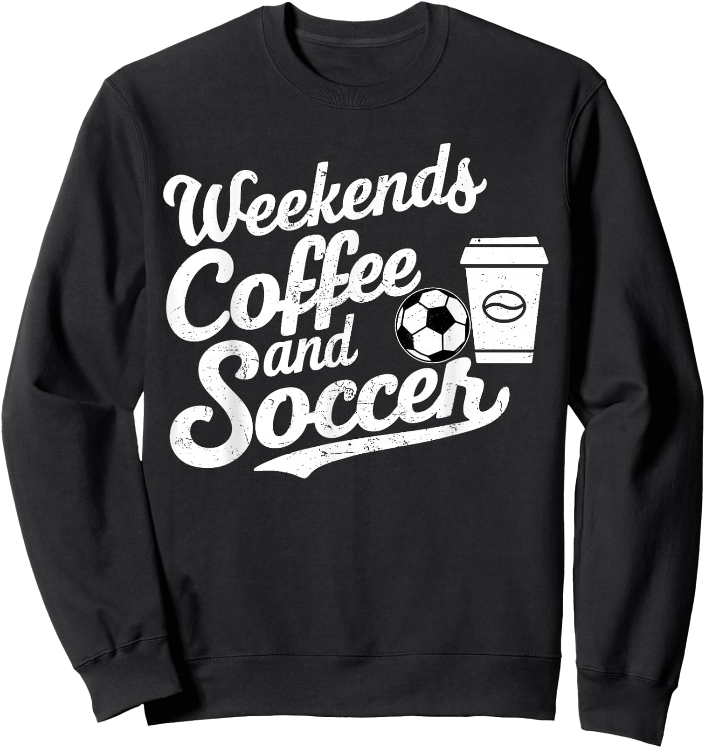 Weekends Coffee and Soccer, Fun Soccer Dad Coffee and Soccer Sweatshirt - Sweatshirt | Black