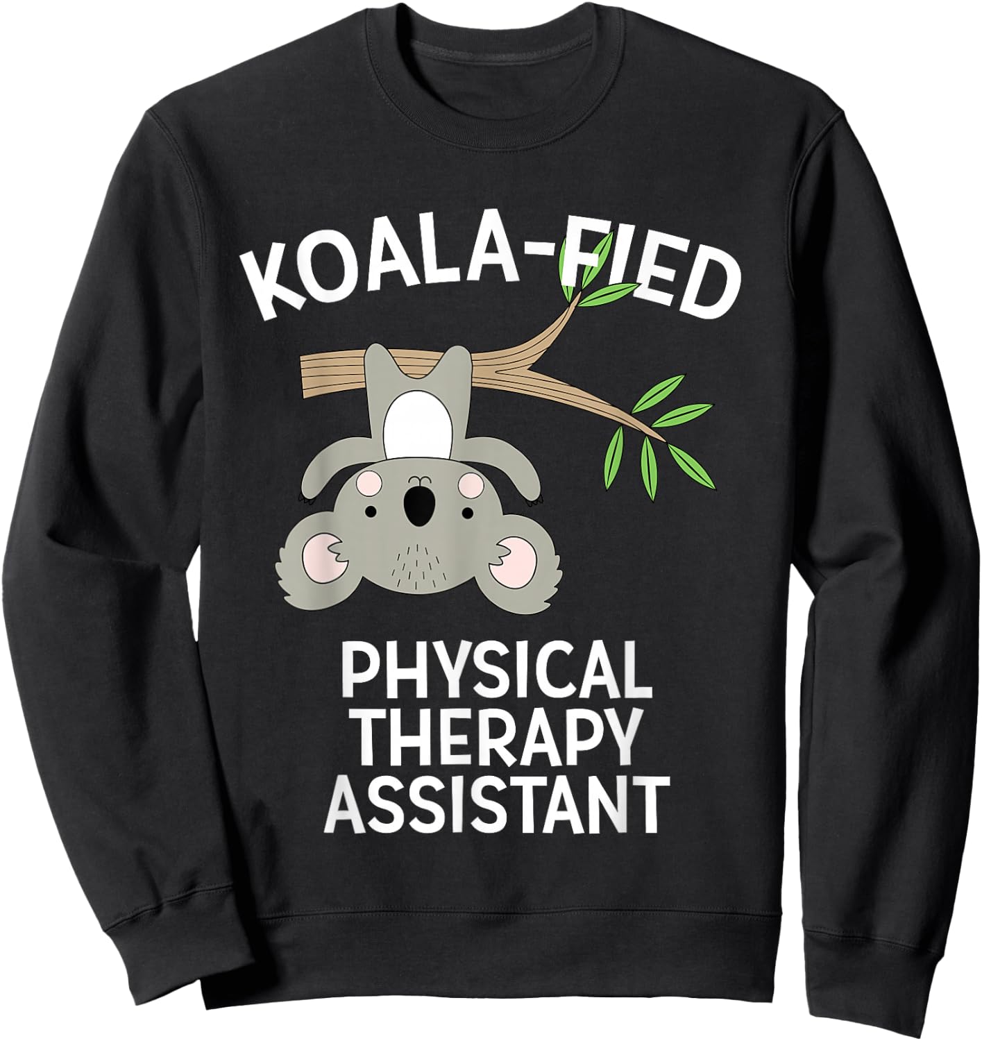 Cute Koala Physical Therapy Assistant Funny PT PTA Pun Gift Sweatshirt - Sweatshirt | Black
