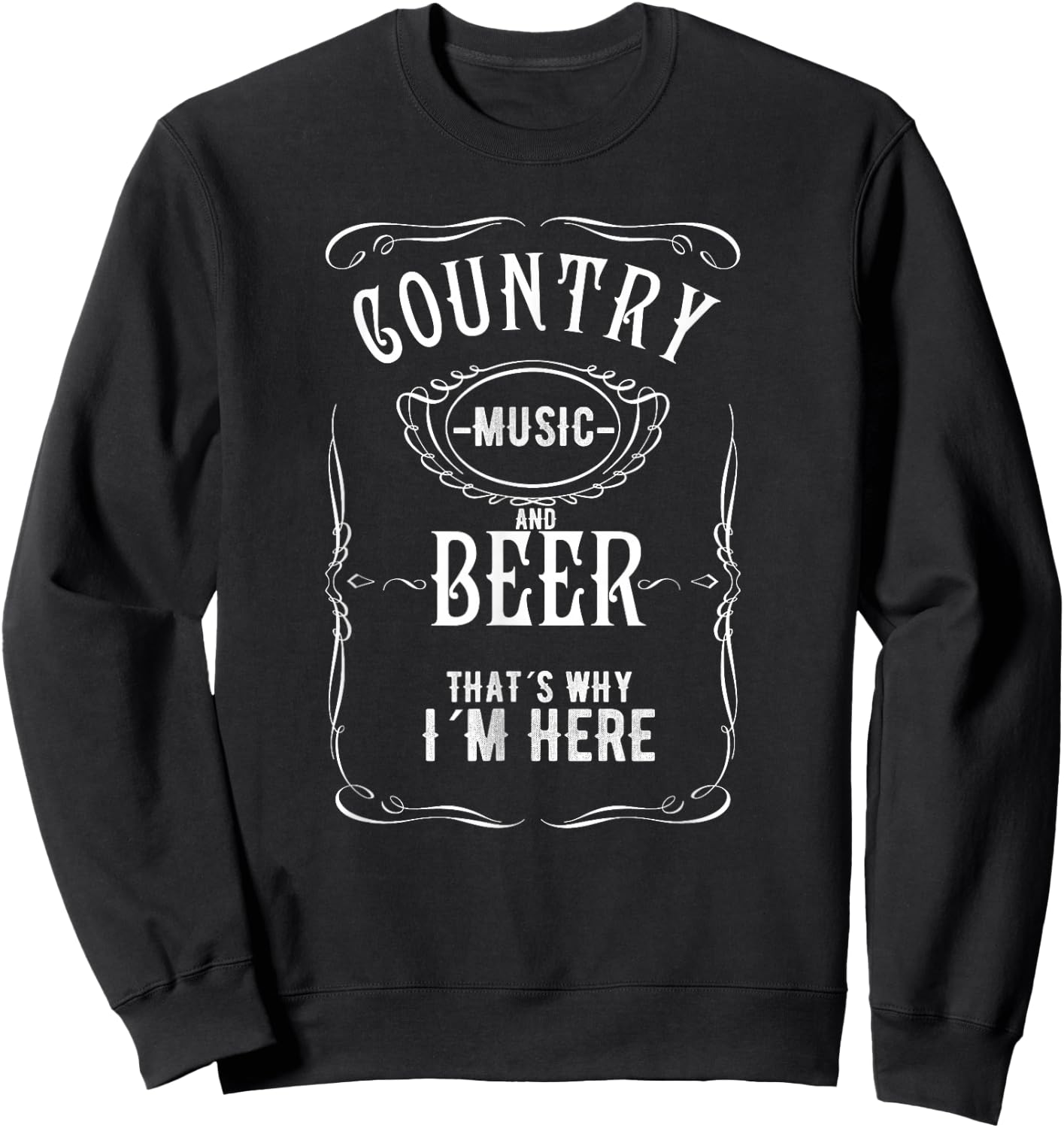 Country Music and Beer That's Why I'm Here Beer Lover Sweatshirt - Sweatshirt | Black