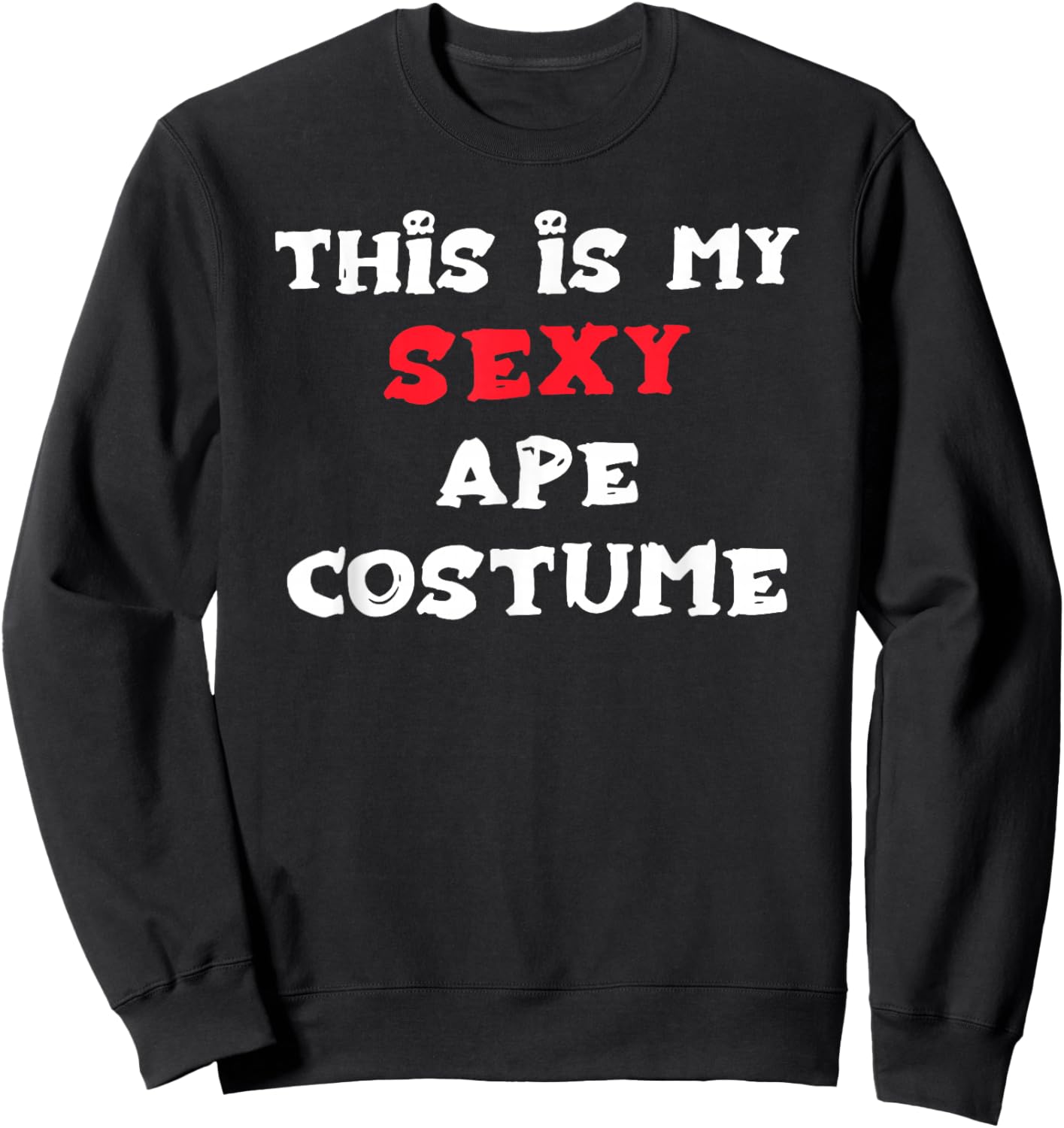 This is My Sexy APE Costume Simple Halloween Sweatshirt - Sweatshirt | Black