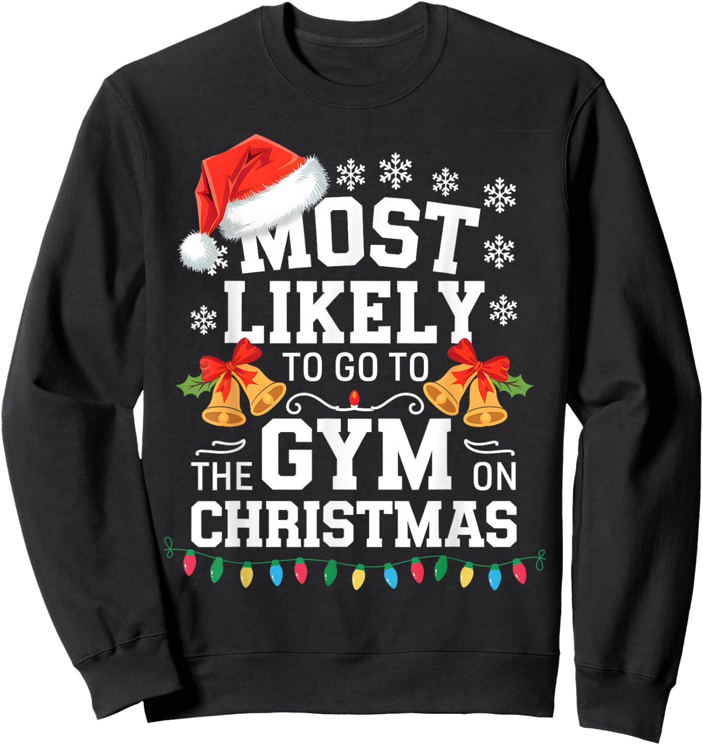 Most Likely To Go To Gym On Christmas Funny Gym Fitness Sweatshirt - Sweatshirt | Black