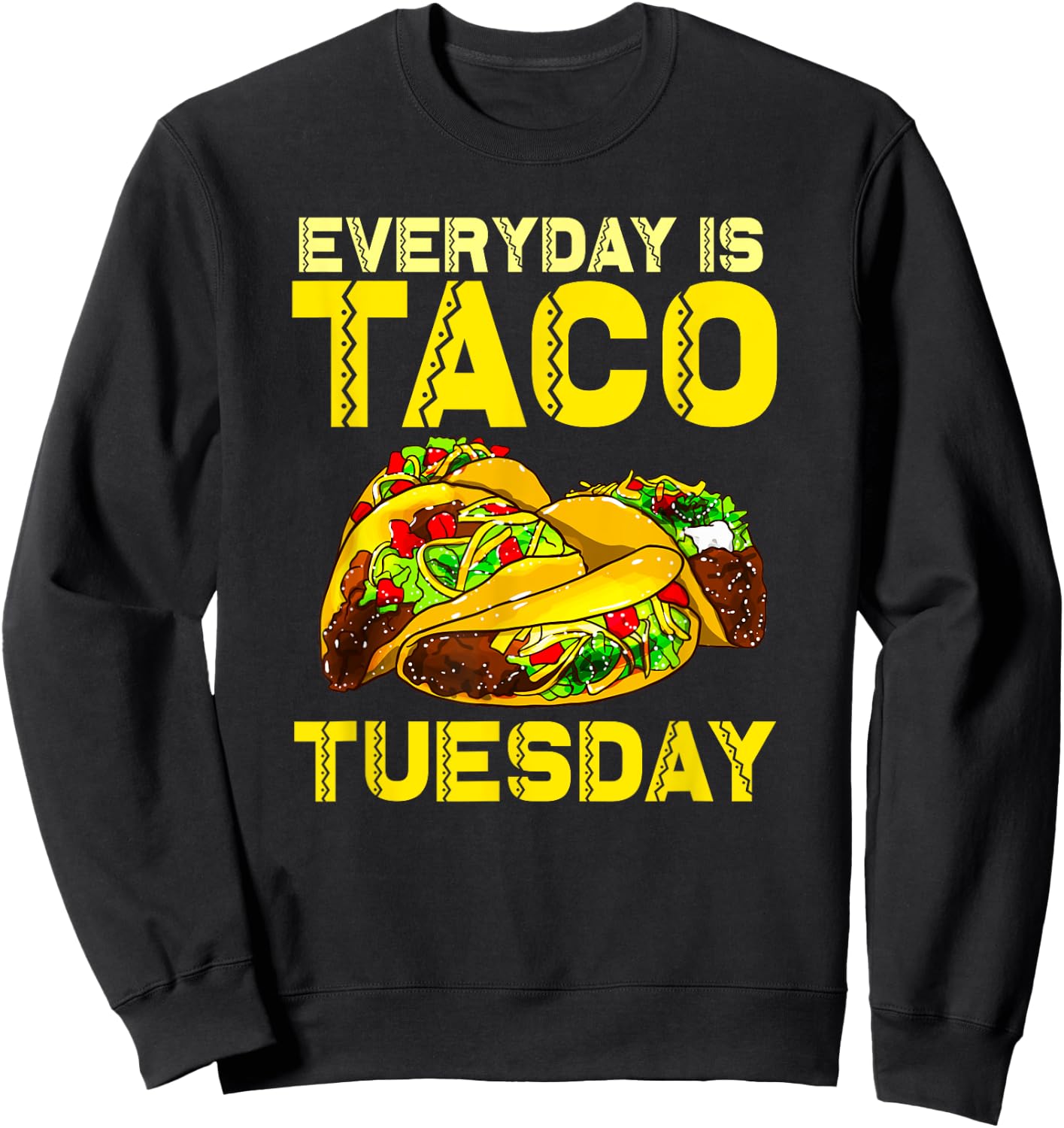 Taco Party Everyday Is Taco Tuesday Women Kids Sweatshirt - Sweatshirt | Black