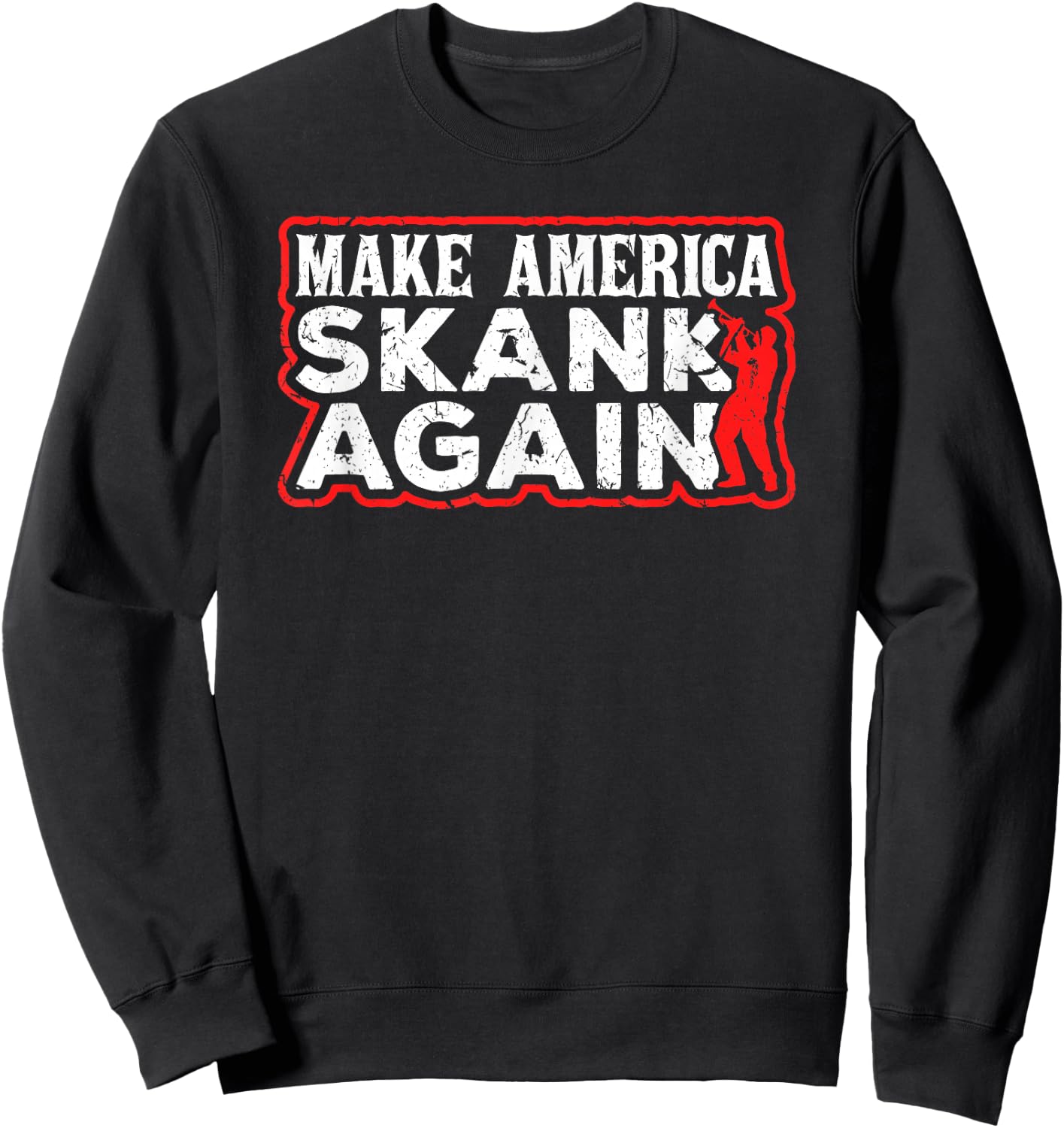 Make America Skank Again Cool Horn Brass Ska Music Sweatshirt - Sweatshirt | Black