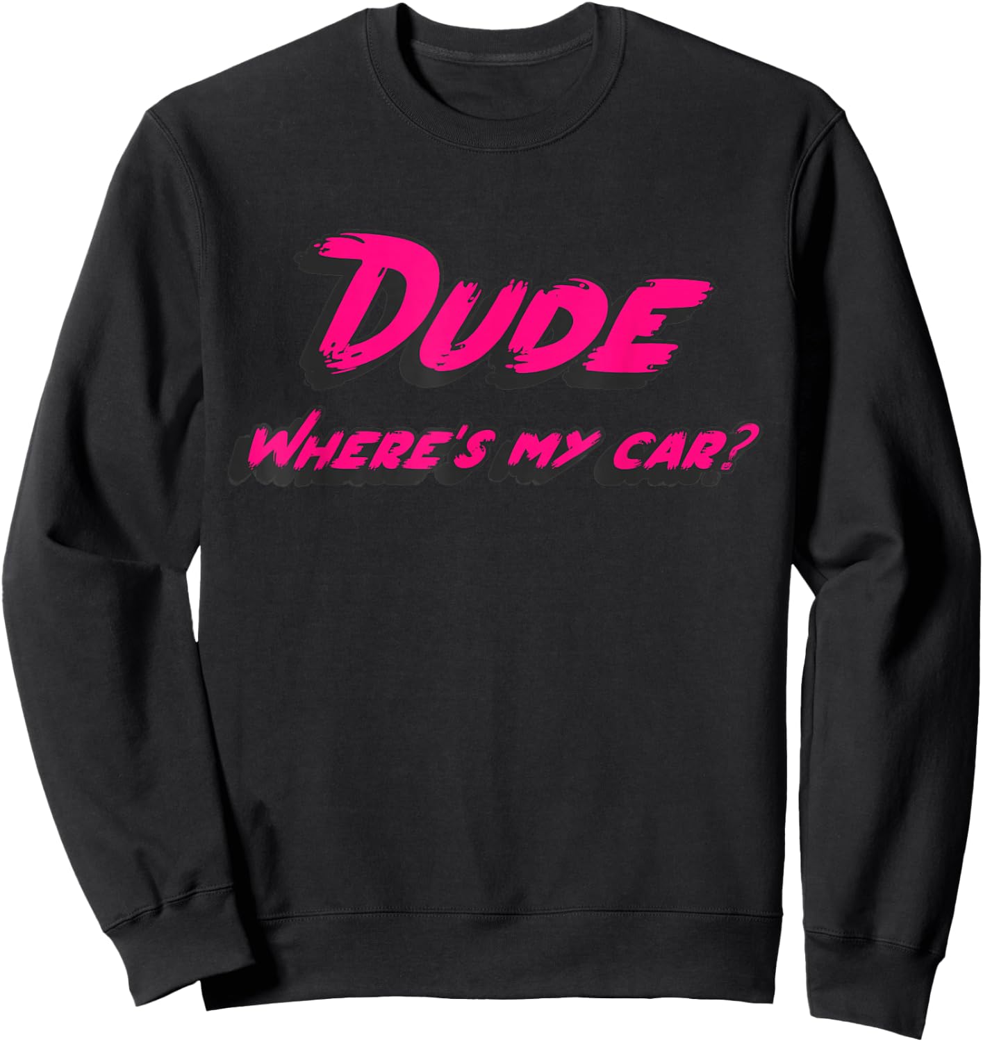 Dude where's my car Sweatshirt - Sweatshirt | Black