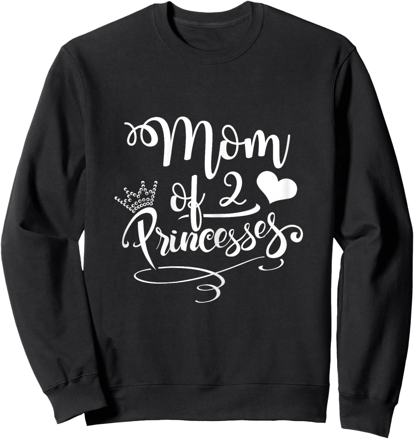 Cute Mom Of 2 Princesses Two Girls Mama Mothers Day Gift Sweatshirt - Sweatshirt | Black