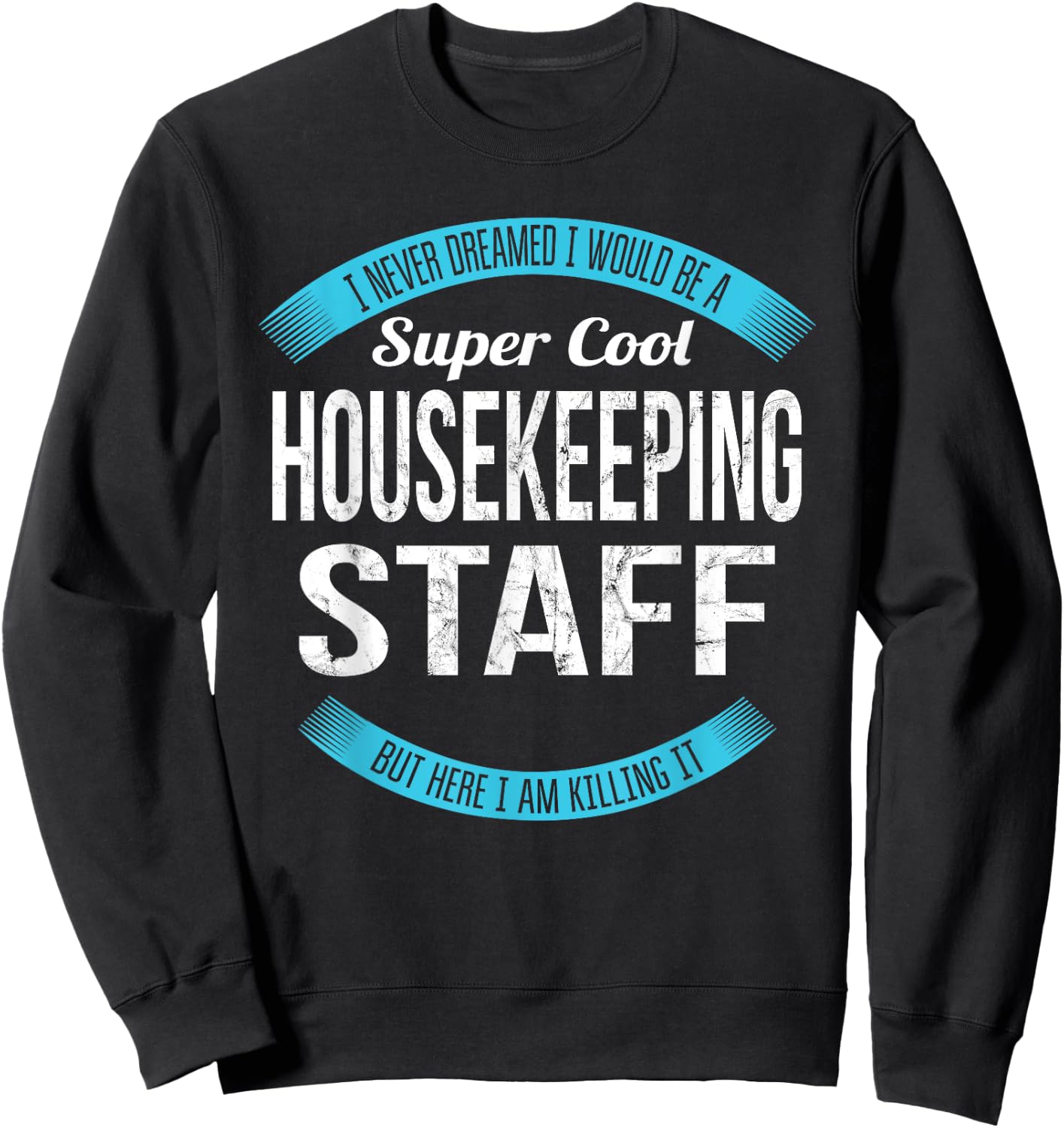 Housekeeping Staff Gifts Funny Sweatshirt - Sweatshirt | Black
