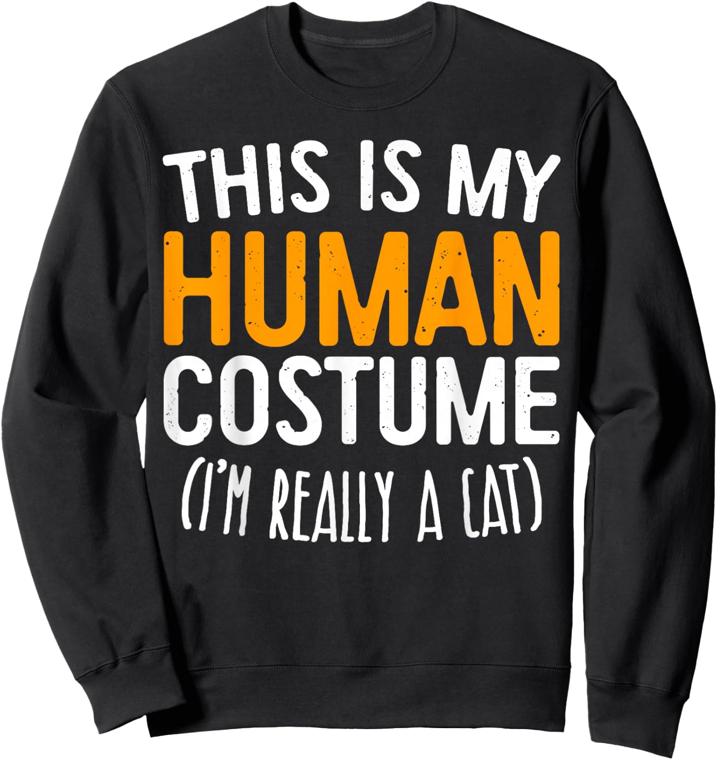 This Is My Human Costume I'm Really A Cat Shirt Adult Kids Sweatshirt - Sweatshirt | Black