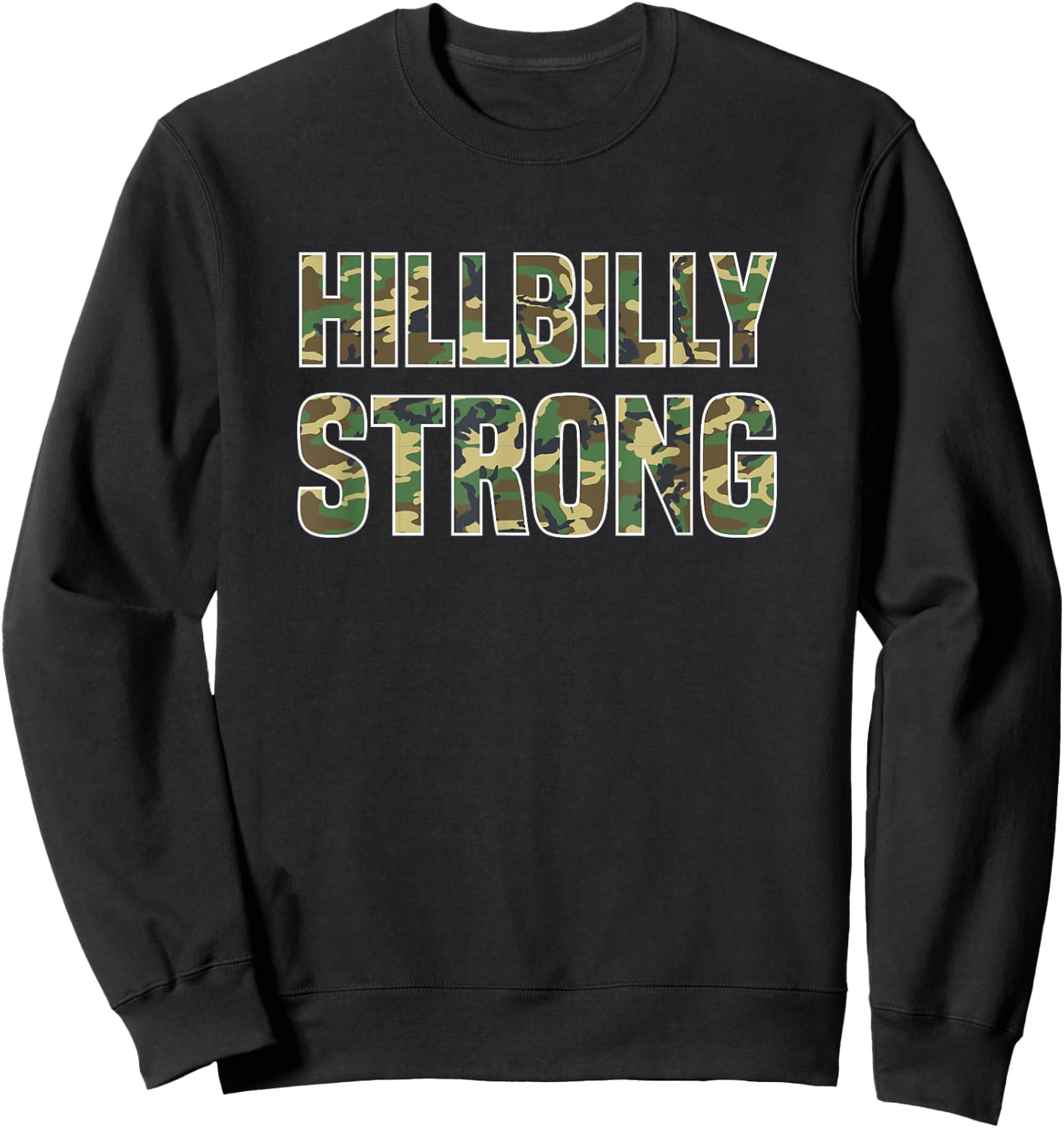 Hillbilly Strong - Redneck T Shirt Sweatshirt - Sweatshirt | Black