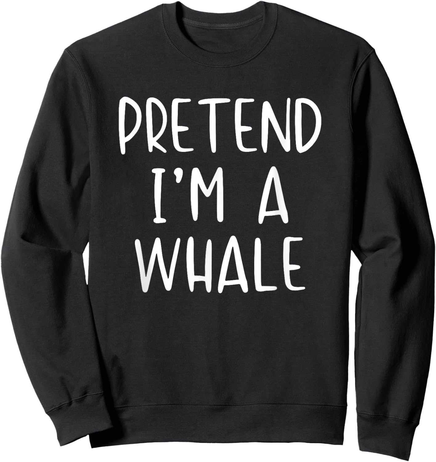 Pretend I'm Whale Costume Halloween Funny Simple Adult Kid Sweatshirt - Sweatshirt | Black
