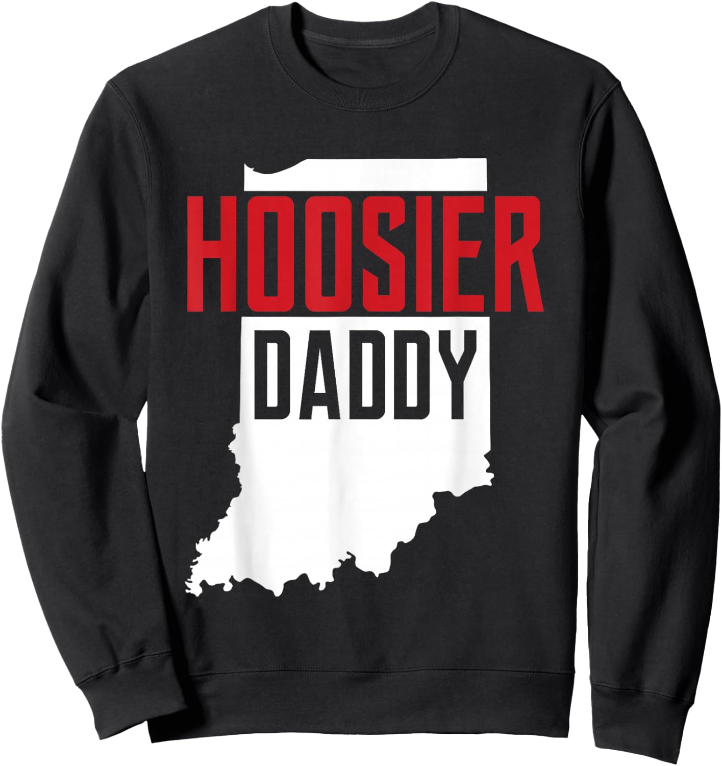 Hoosier Daddy Indiana State Map Gift Sweatshirt - Sweatshirt | Black