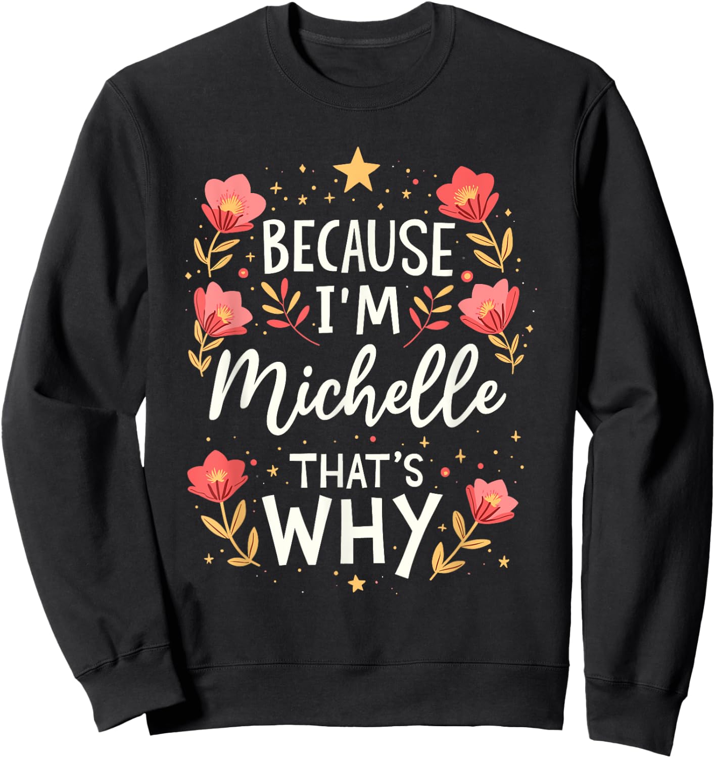 Women Because I'm Michelle That's Why Woman Name Sweatshirt - Sweatshirt | Black