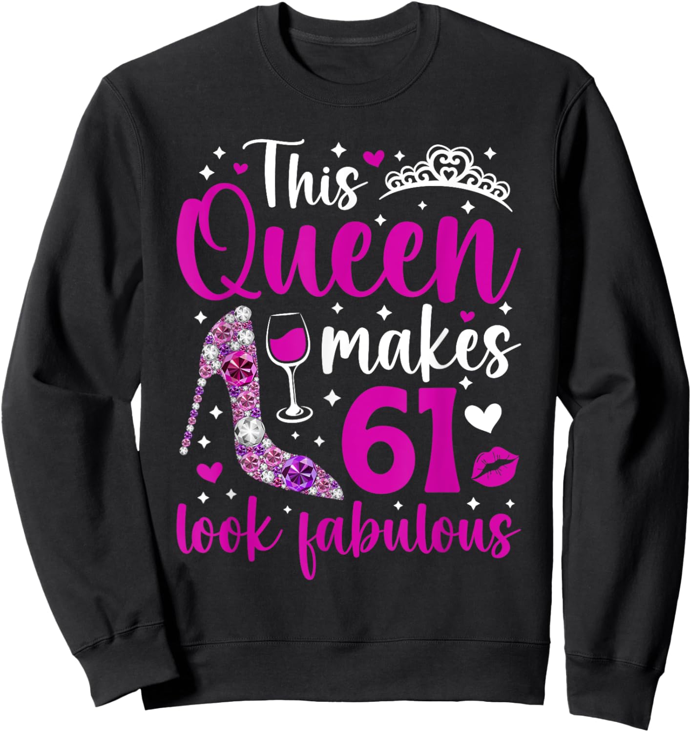 This Queen Makes 61 Year Old 61st Birthday It's My 61st Bday Sweatshirt - Sweatshirt | Black